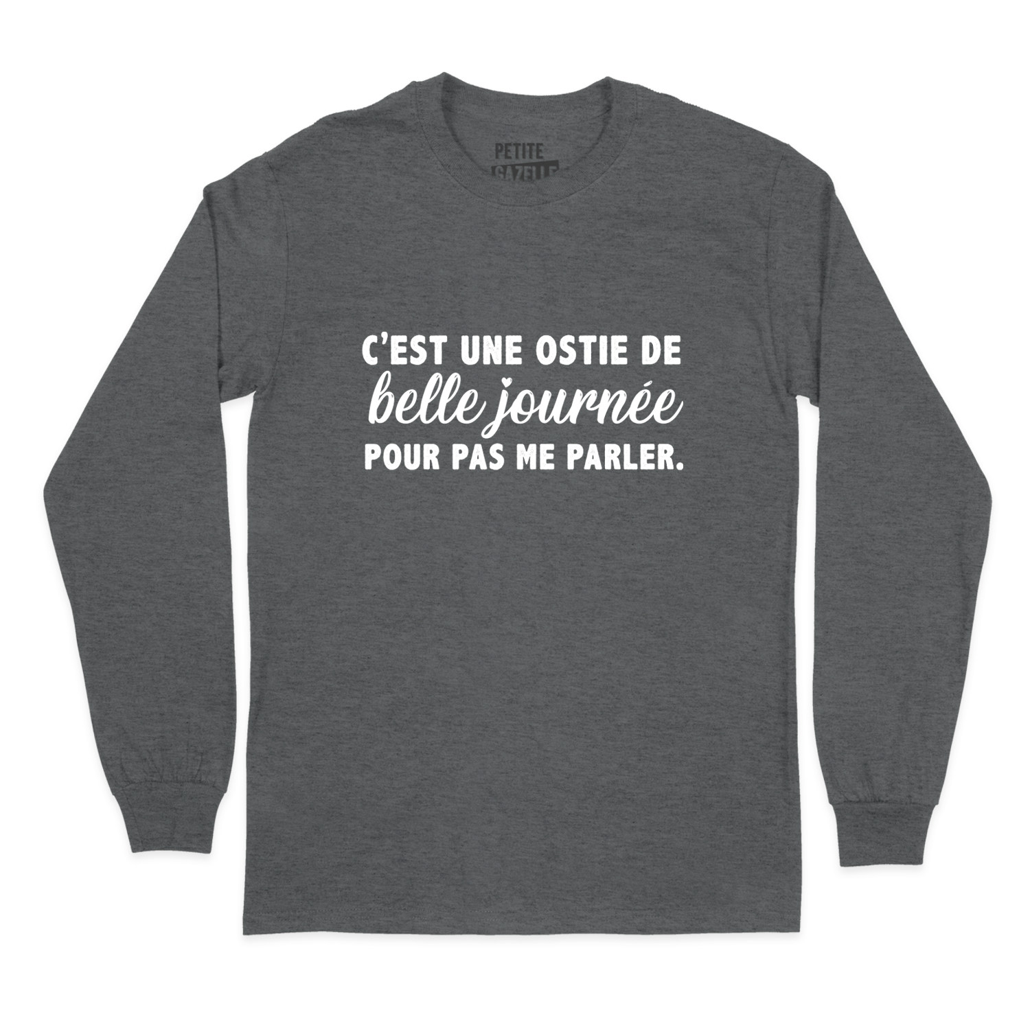 T-Shirt à manches longues | C'est une ostie de belle journée pour pas me parler