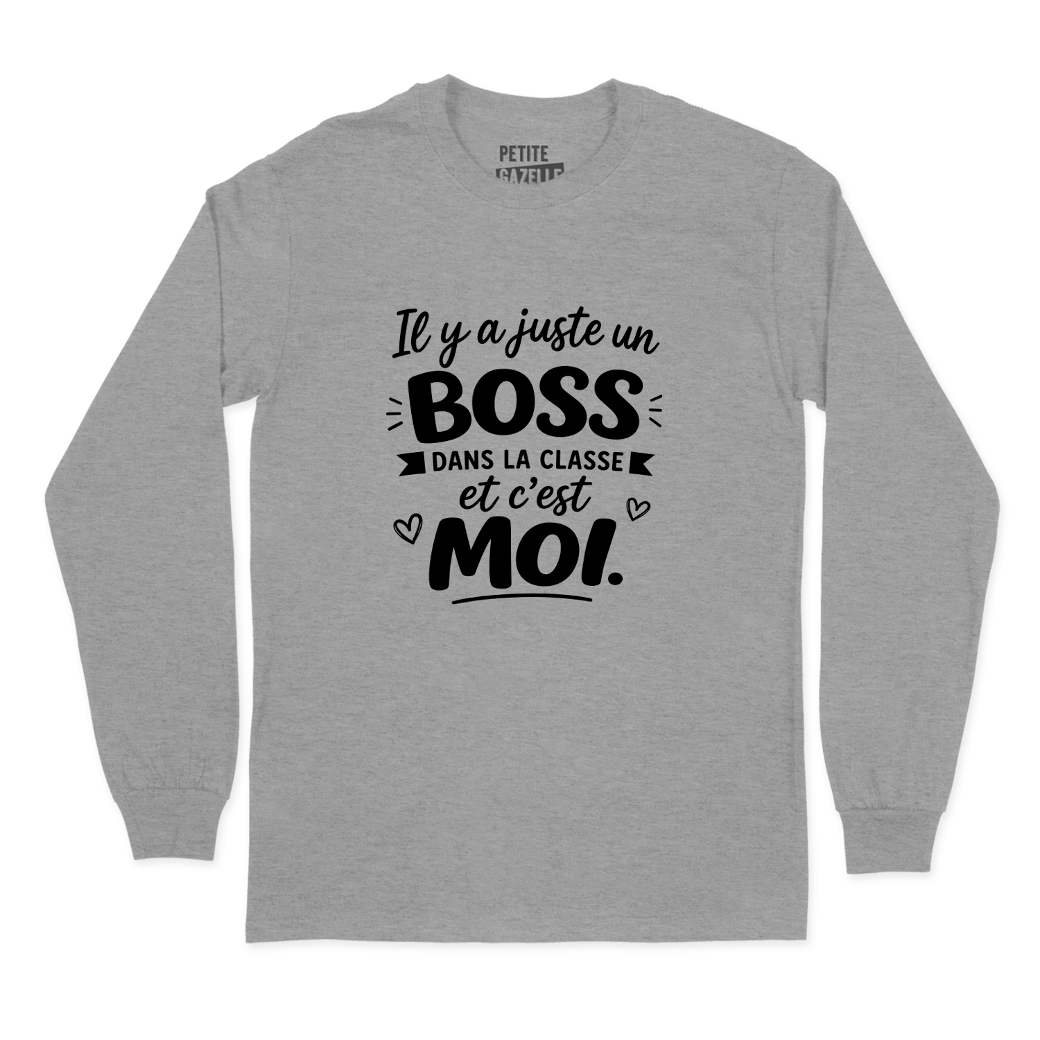 T-Shirt à manches longues | Il y a juste un boss dans la classe pis c'est moi