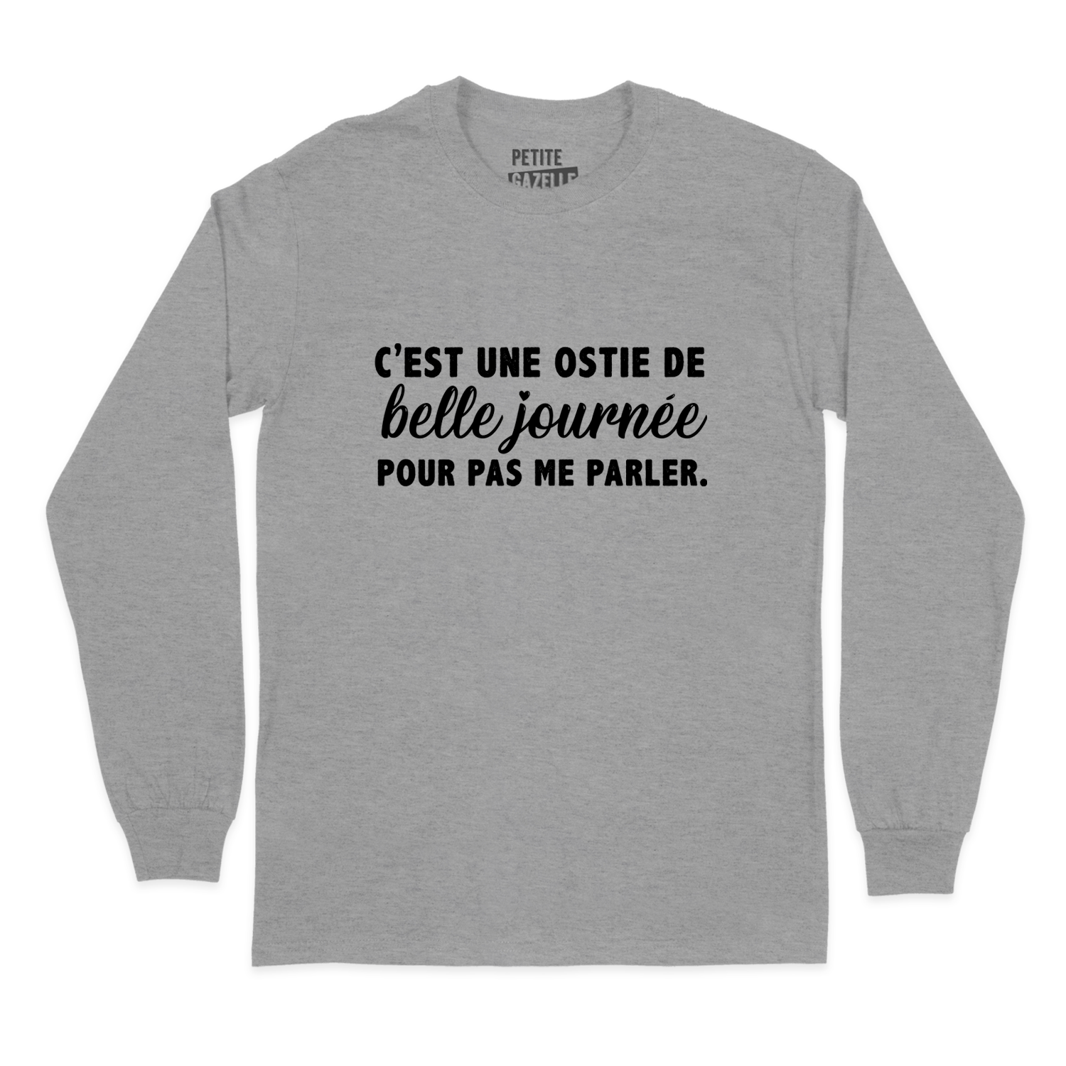 T-Shirt à manches longues | C'est une ostie de belle journée pour pas me parler