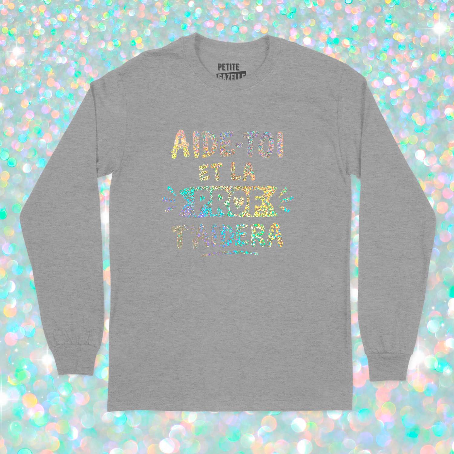 T-SHIRT À MANCHES LONGUES | Aide-toi et la prof t'aidera (Holographique)