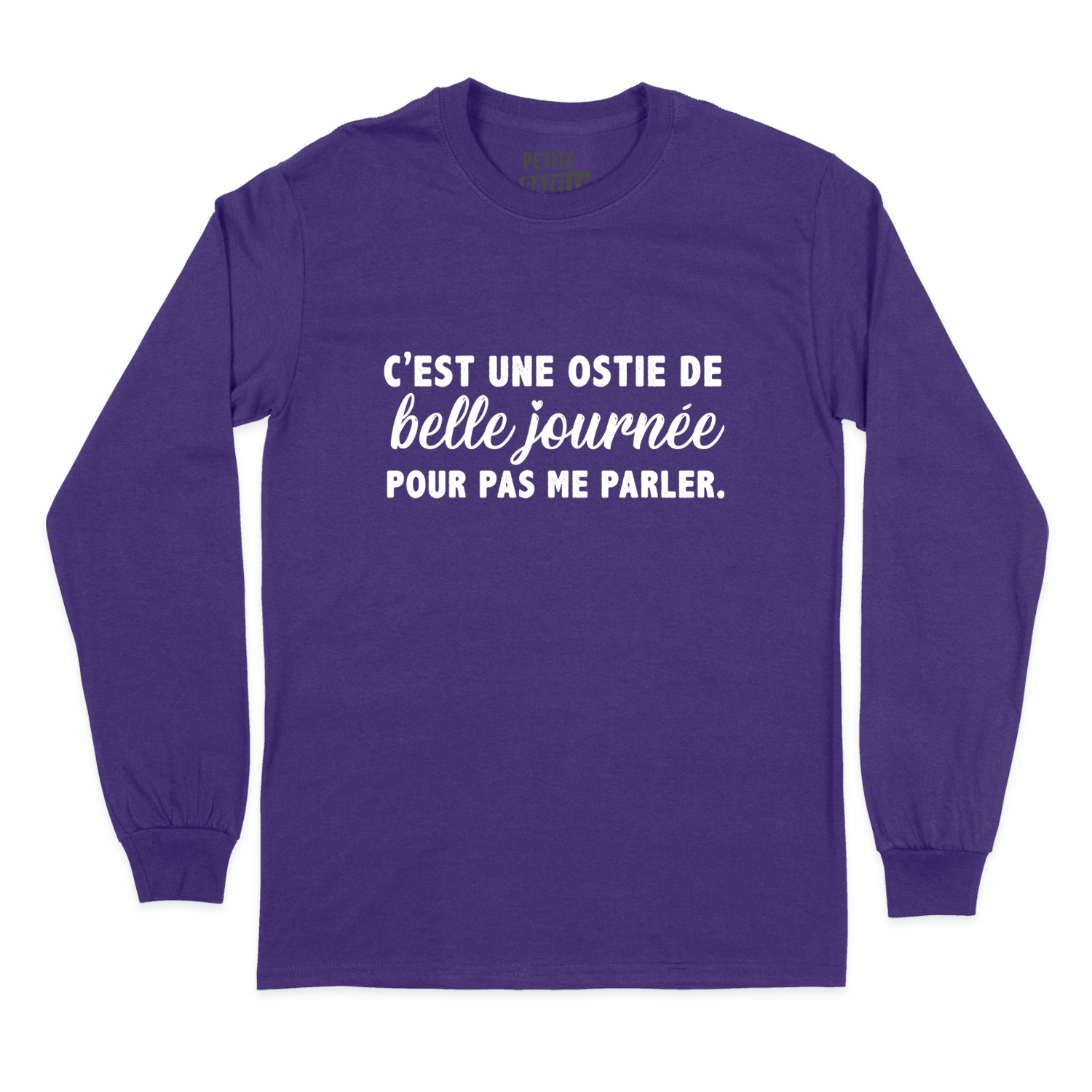 T-Shirt à manches longues | C'est une ostie de belle journée pour pas me parler