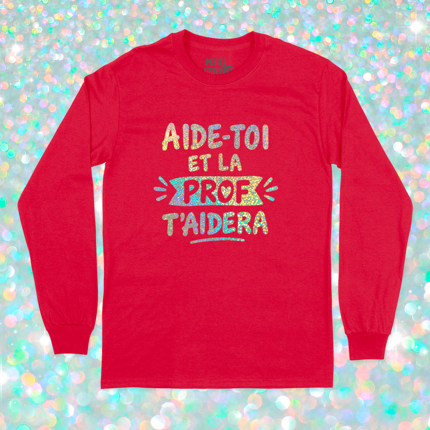 T-SHIRT À MANCHES LONGUES | Aide-toi et la prof t'aidera (Holographique)