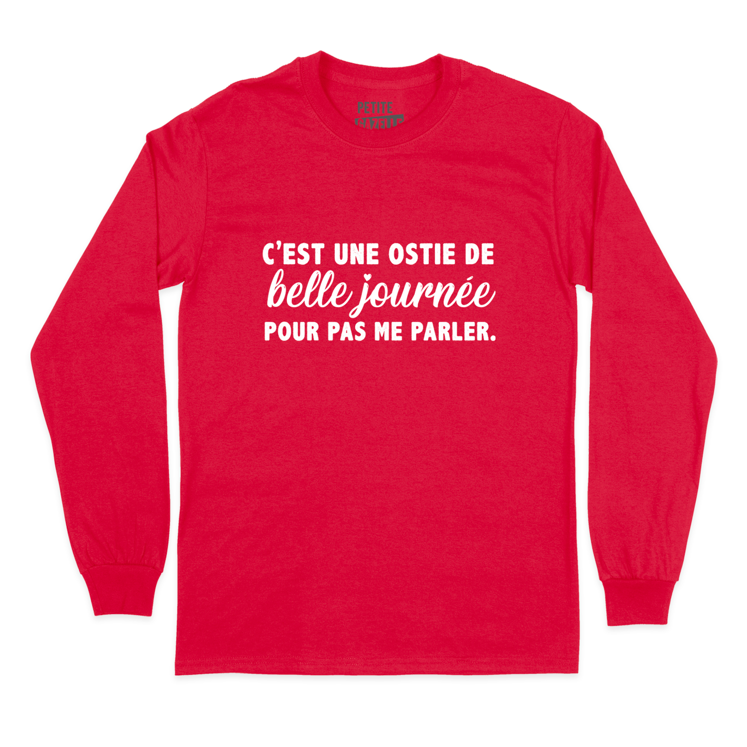 T-Shirt à manches longues | C'est une ostie de belle journée pour pas me parler