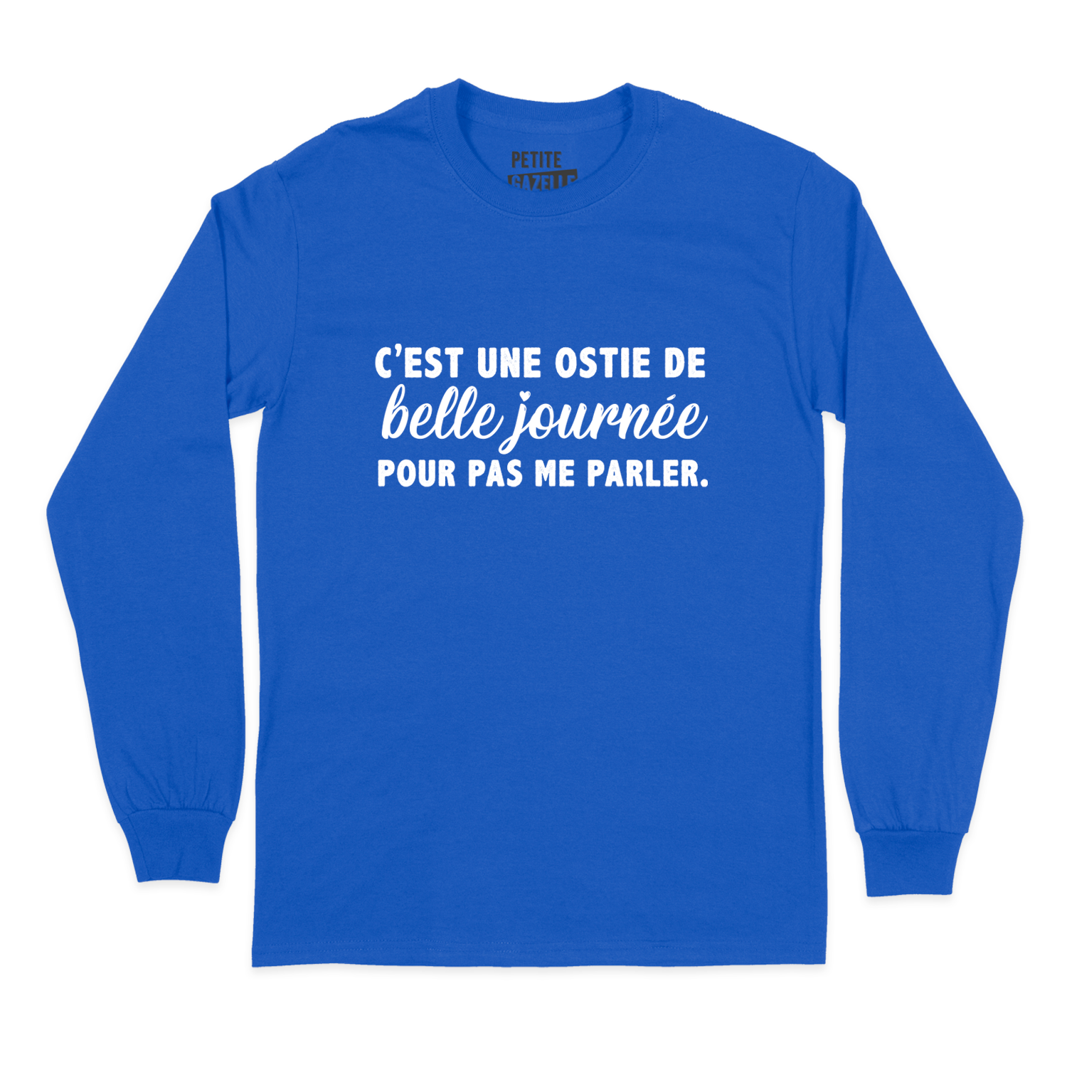 T-Shirt à manches longues | C'est une ostie de belle journée pour pas me parler