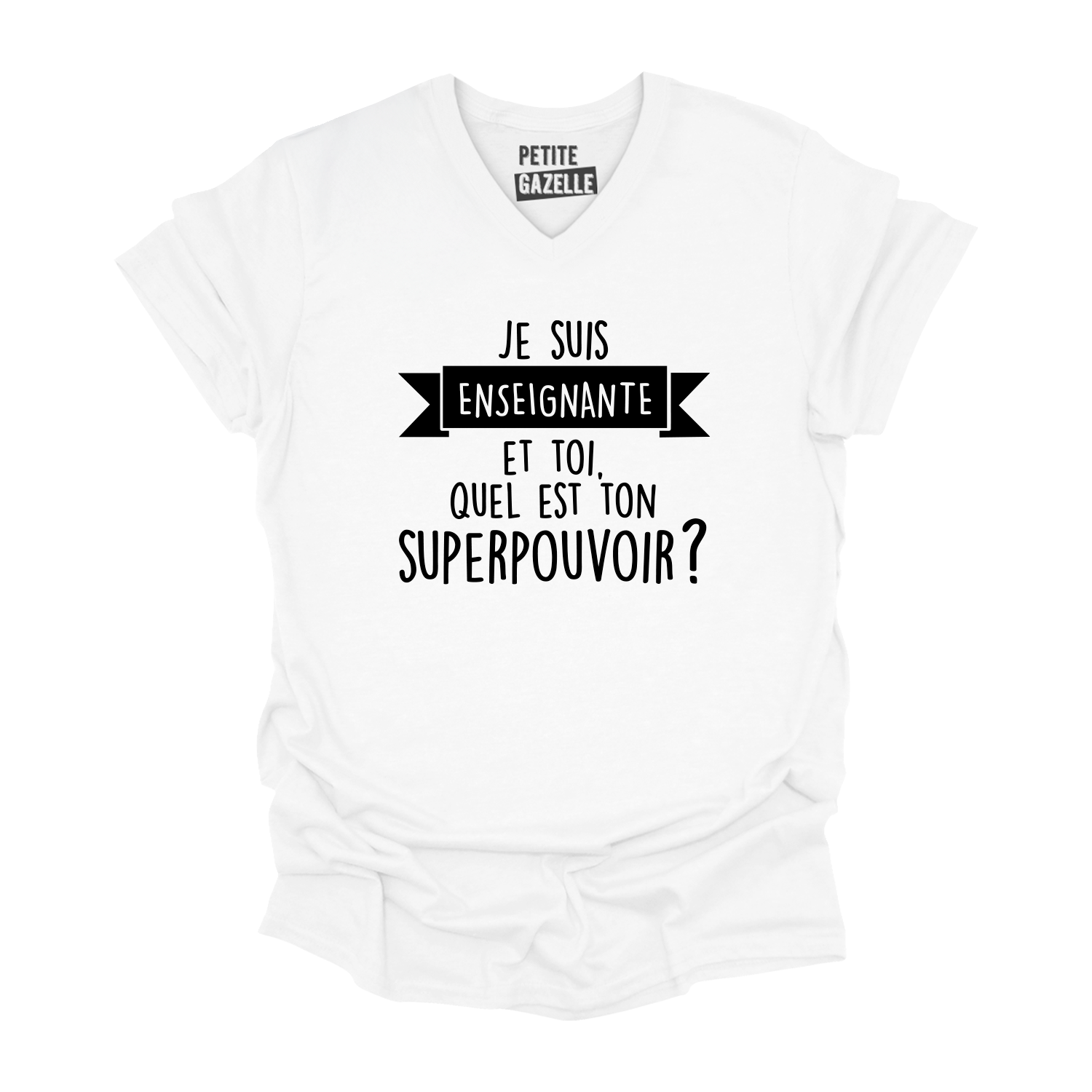 TSHIRT COL en V | Je suis enseignante et toi, quel est ton SUPERPOUVOIR ?