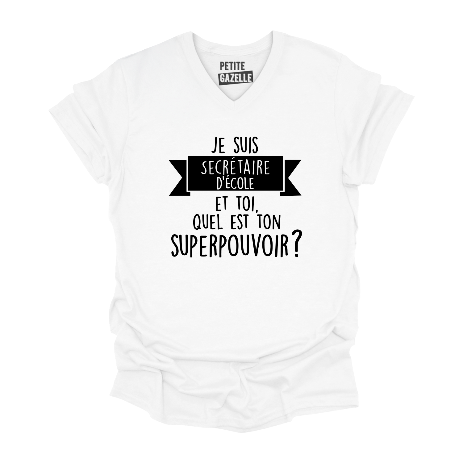 TSHIRT COL en V | Je suis secrétaire d'école, et toi quel est ton superpouvoir ?