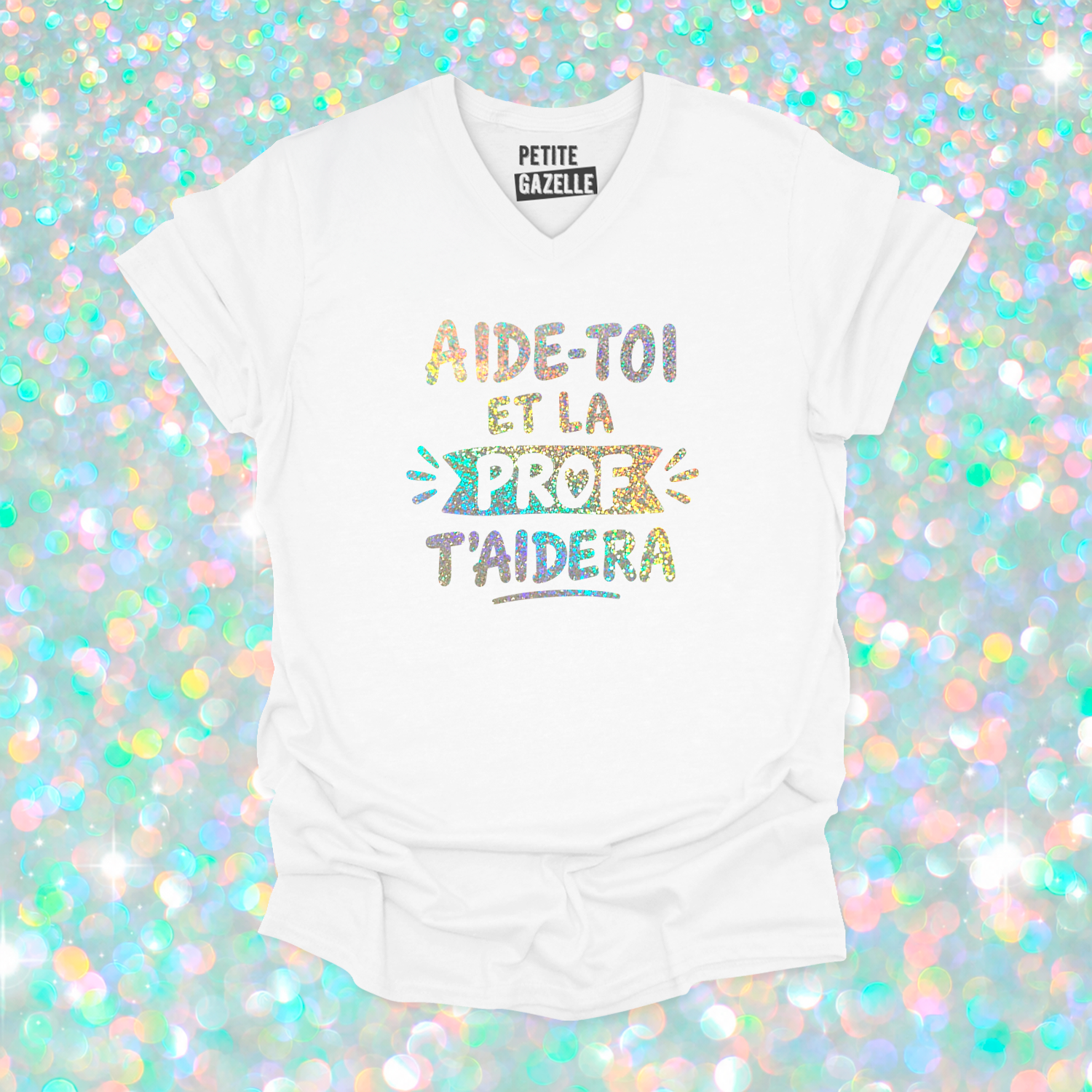 TSHIRT COL en V | Aide-toi et la prof t'aidera (Holographique)