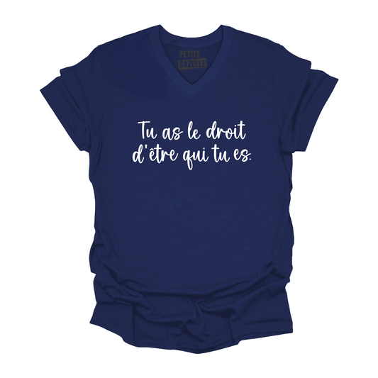 TSHIRT COL en V | Tu as le droit d'être qui tu es