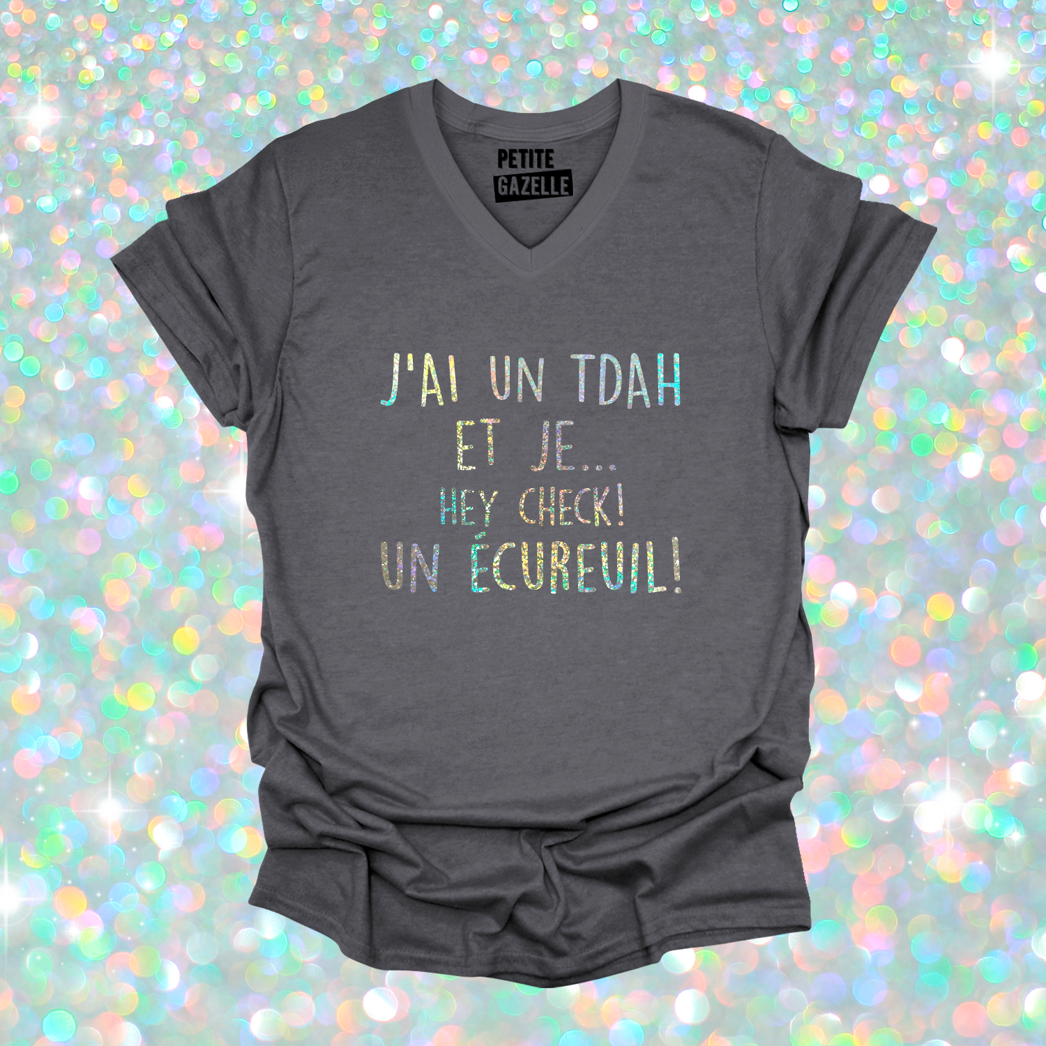 TSHIRT COL en V | J'ai un TDAH (Holographique)