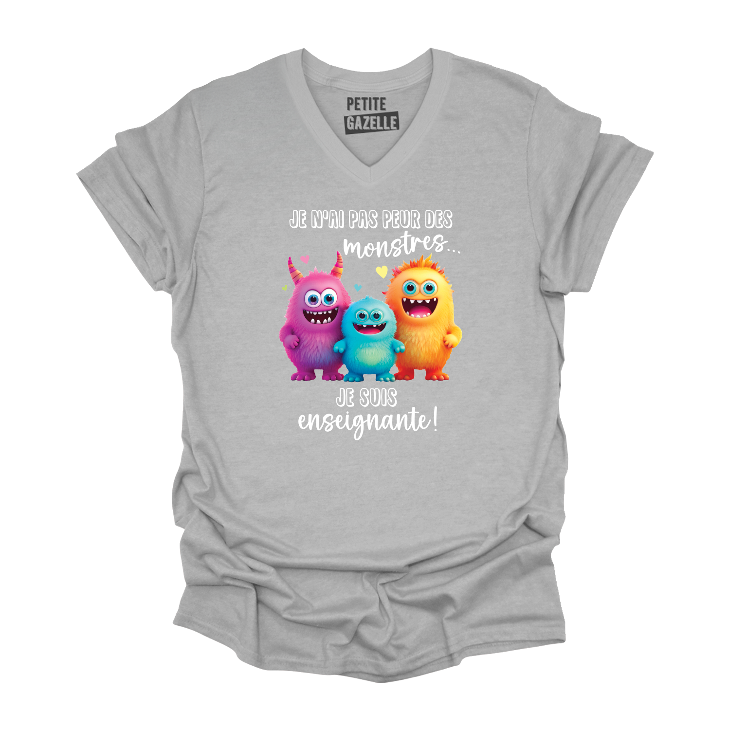 TSHIRT COL en V | Je n'ai pas peur des monstres... Je suis enseignante !
