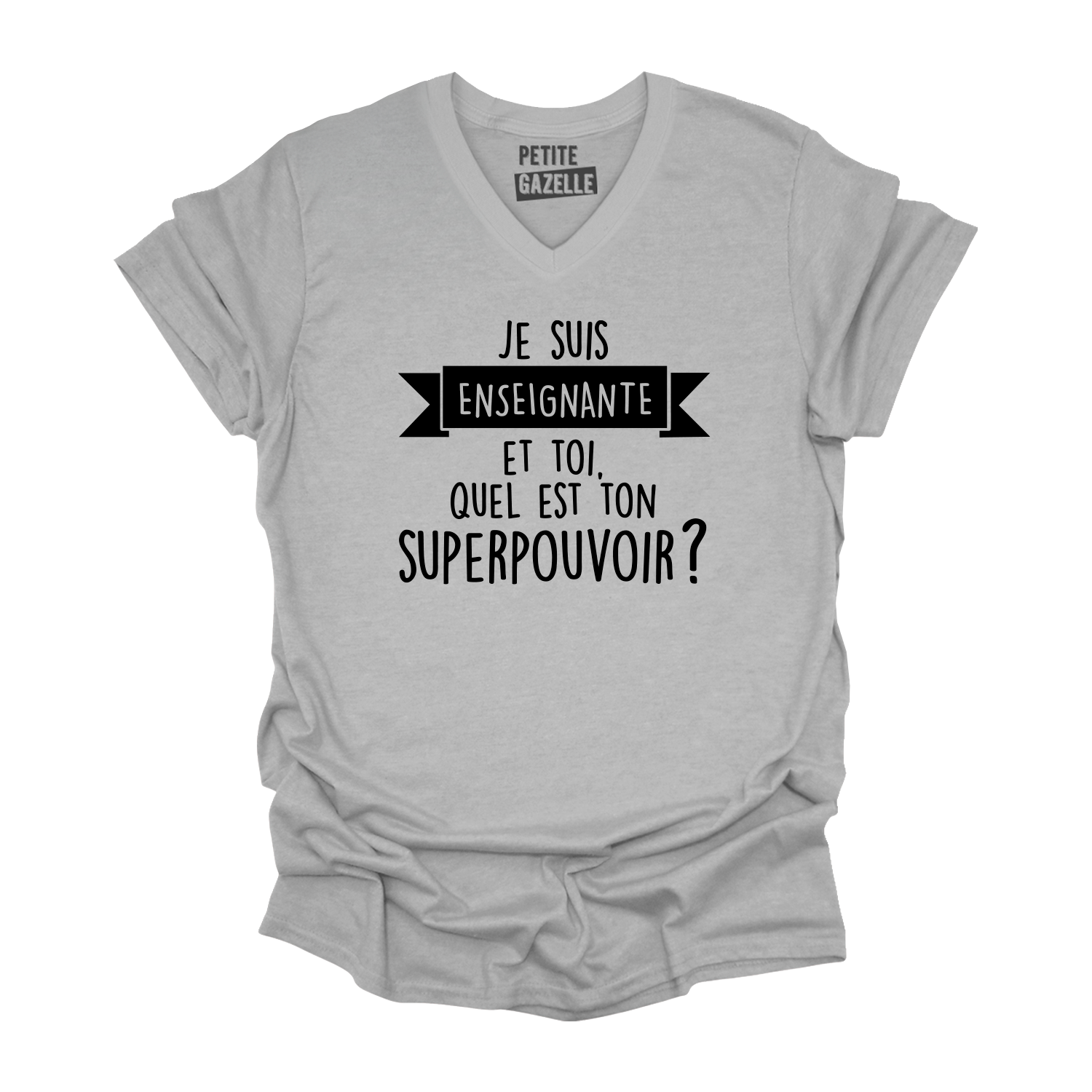 TSHIRT COL en V | Je suis enseignante et toi, quel est ton SUPERPOUVOIR ?