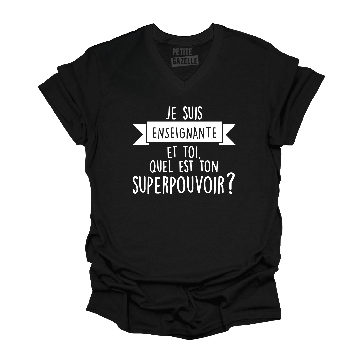 TSHIRT COL en V | Je suis enseignante et toi, quel est ton SUPERPOUVOIR ?