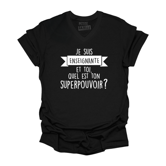 TSHIRT COL en V | Je suis enseignante et toi, quel est ton SUPERPOUVOIR ?
