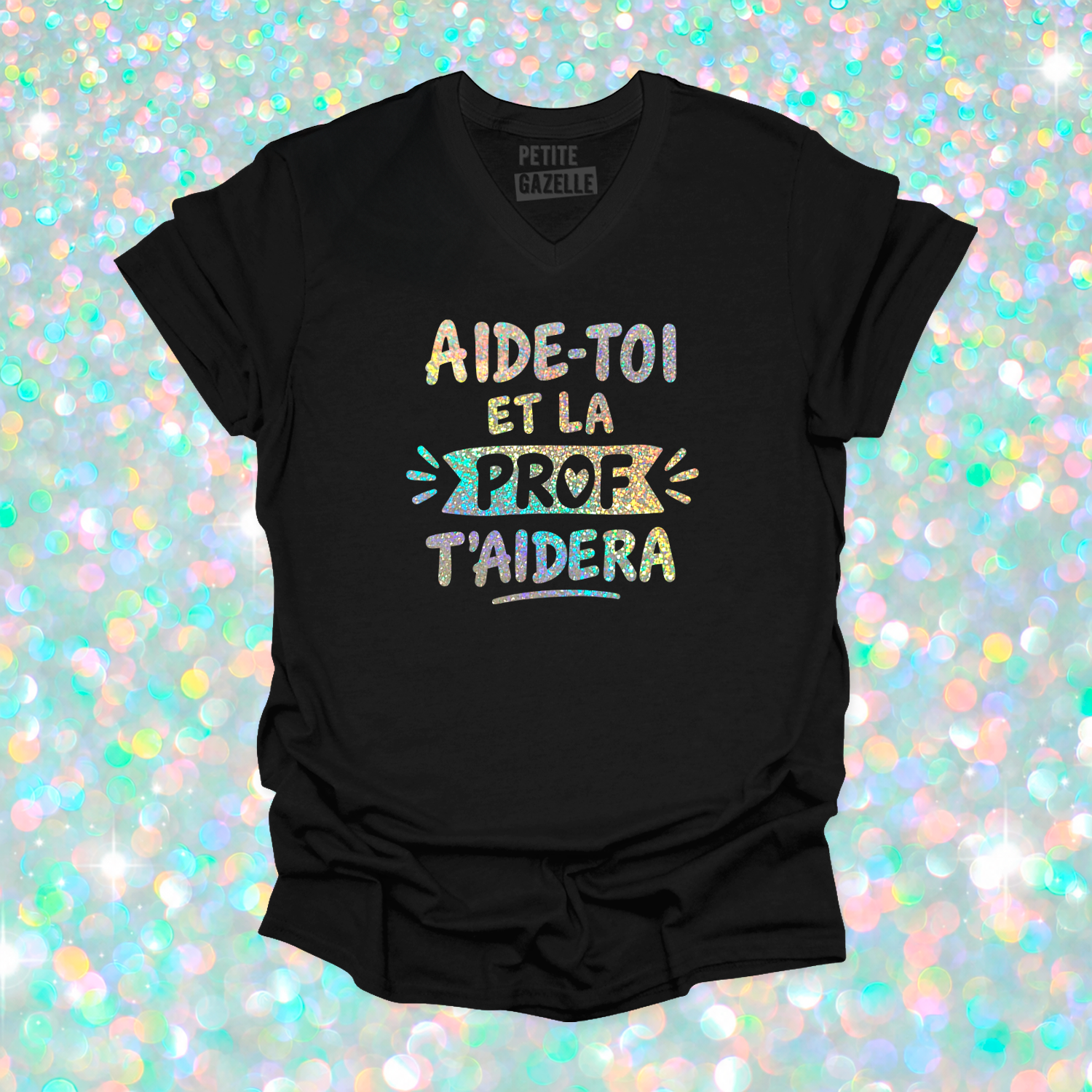 TSHIRT COL en V | Aide-toi et la prof t'aidera (Holographique)