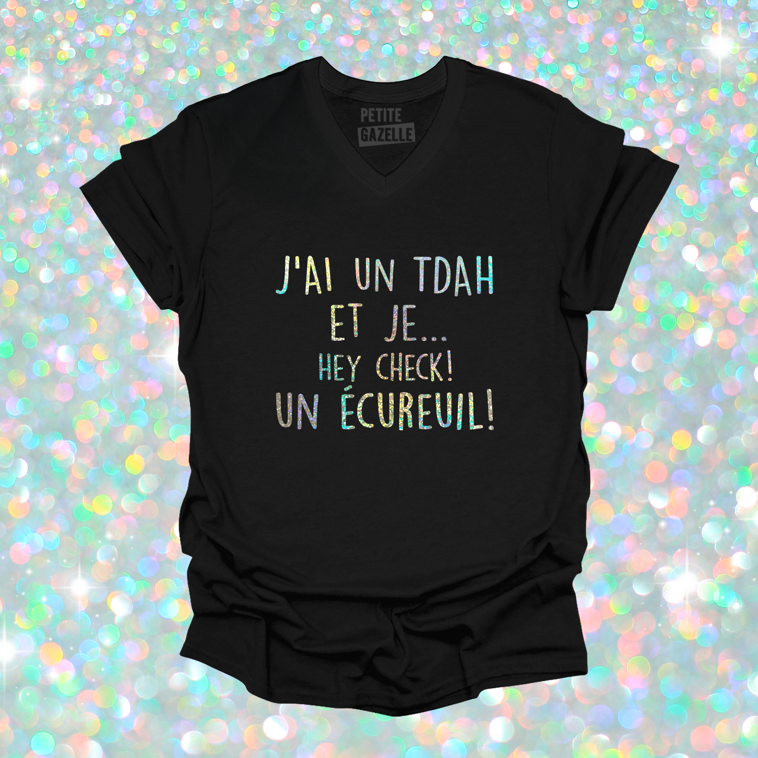TSHIRT COL en V | J'ai un TDAH (Holographique)