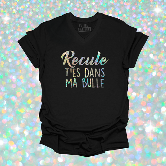 TSHIRT COL en V | Recule t'es dans ma bulle (Holographique)