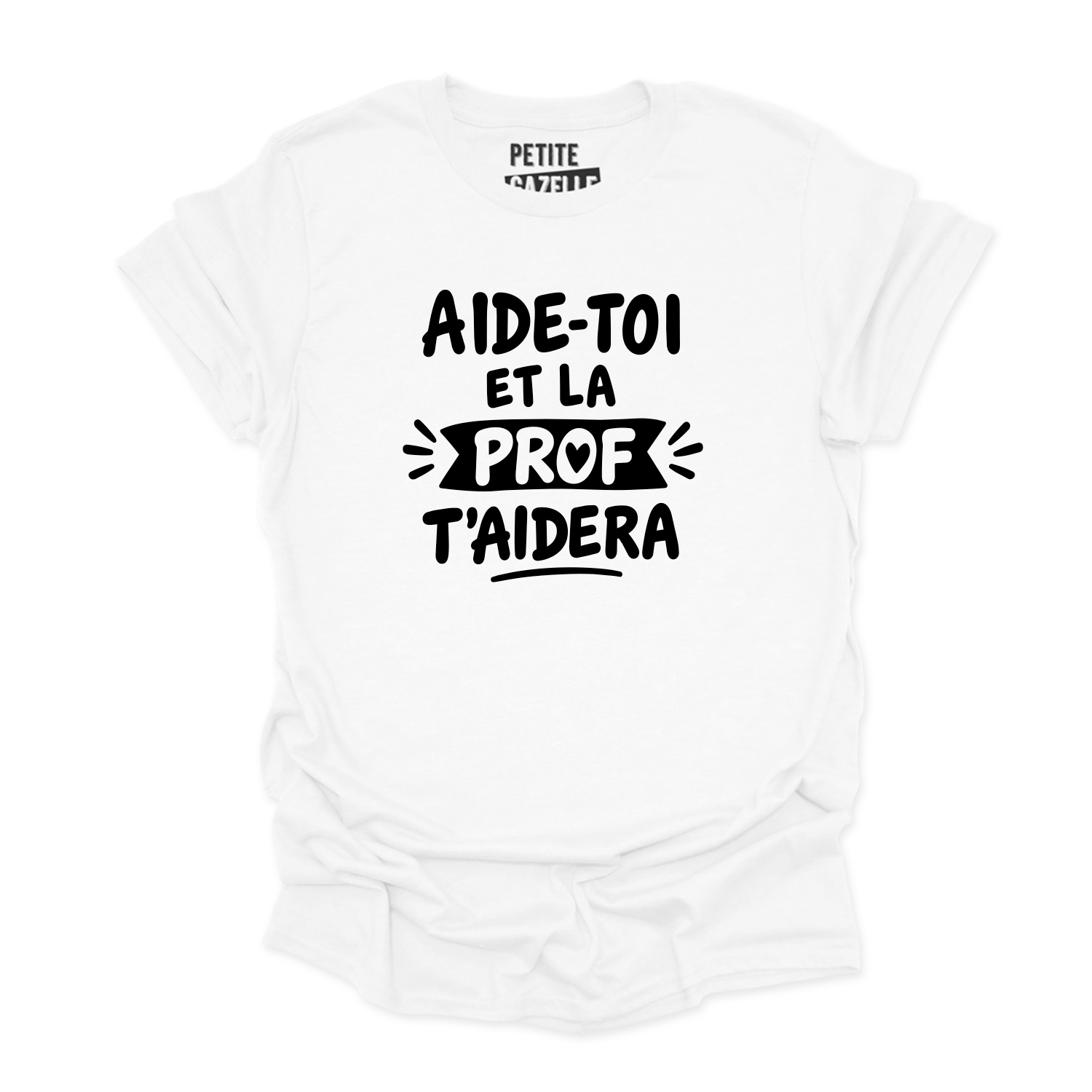 T-SHIRT COL ROND | Aide-toi et la prof t'aidera