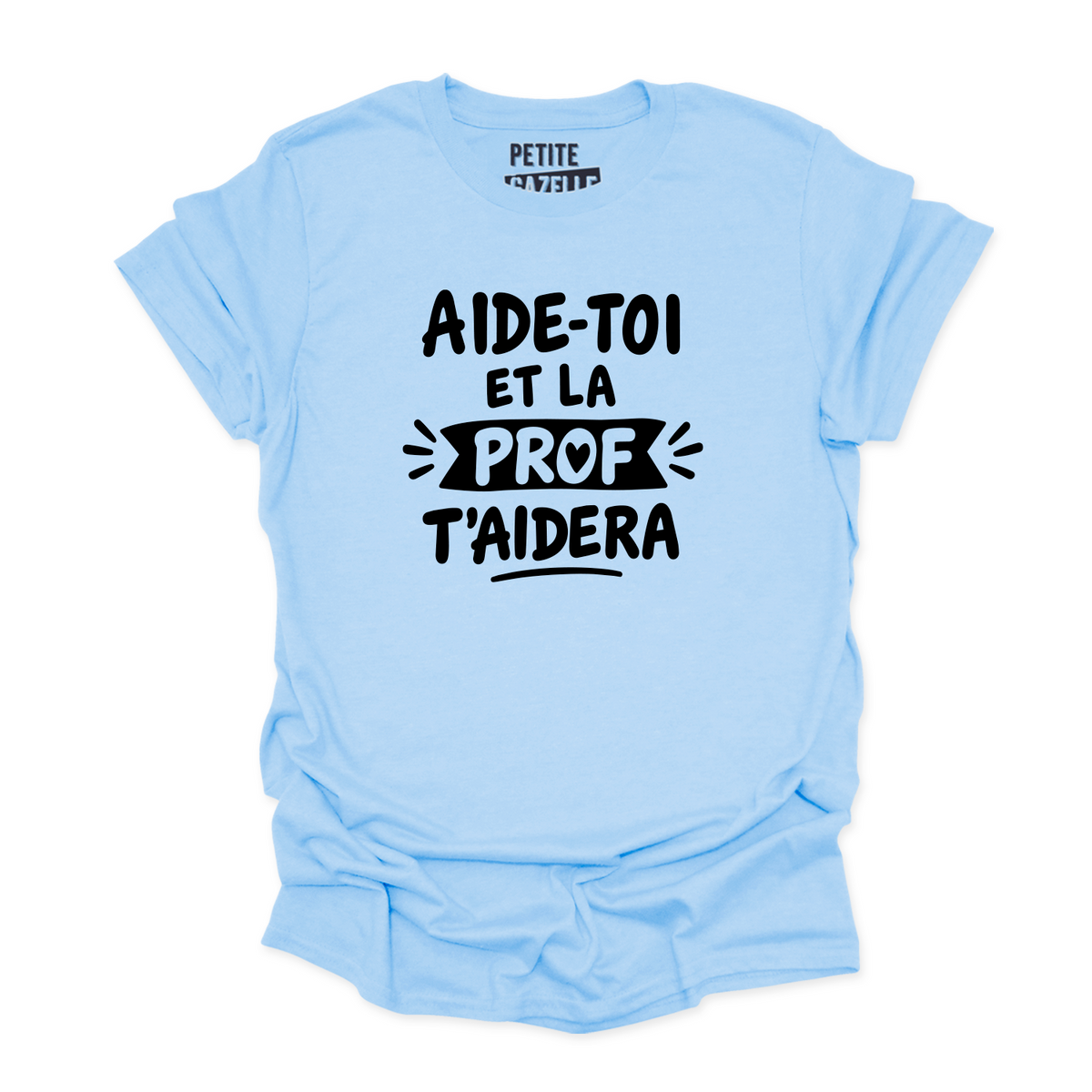 T-SHIRT COL ROND | Aide-toi et la prof t'aidera