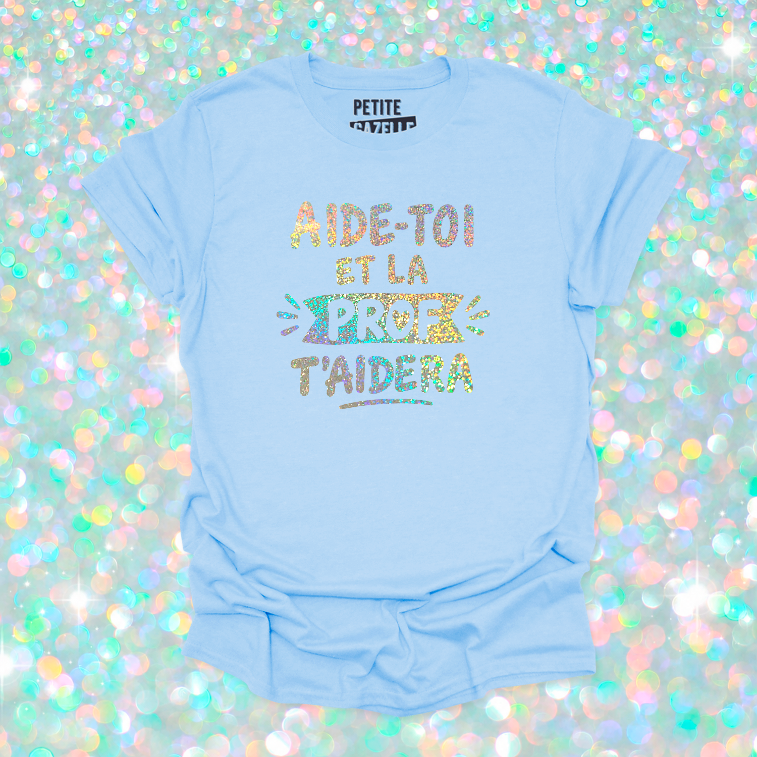 T-SHIRT COL ROND | Aide-toi et la prof t'aidera (Holographique)