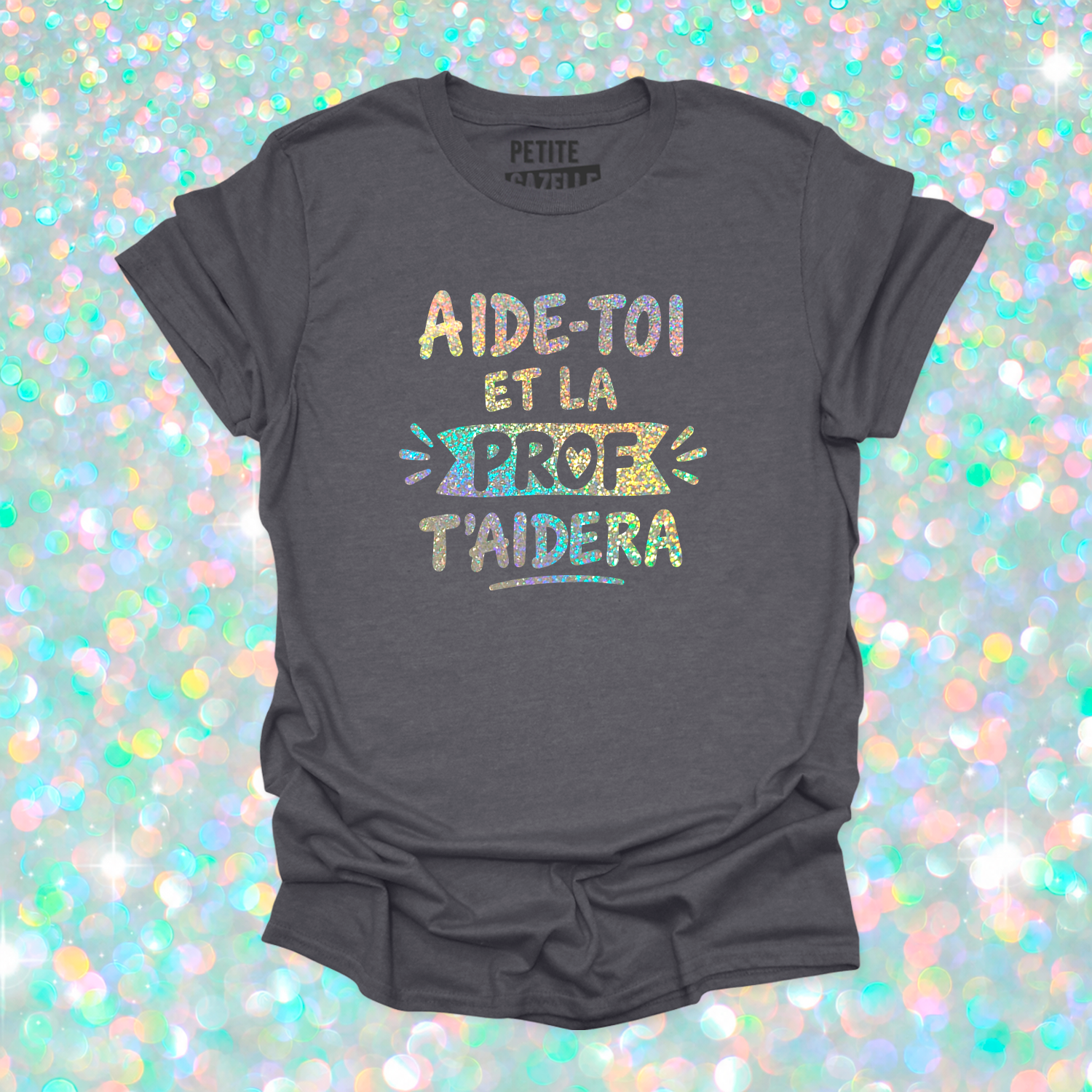 T-SHIRT COL ROND | Aide-toi et la prof t'aidera (Holographique)