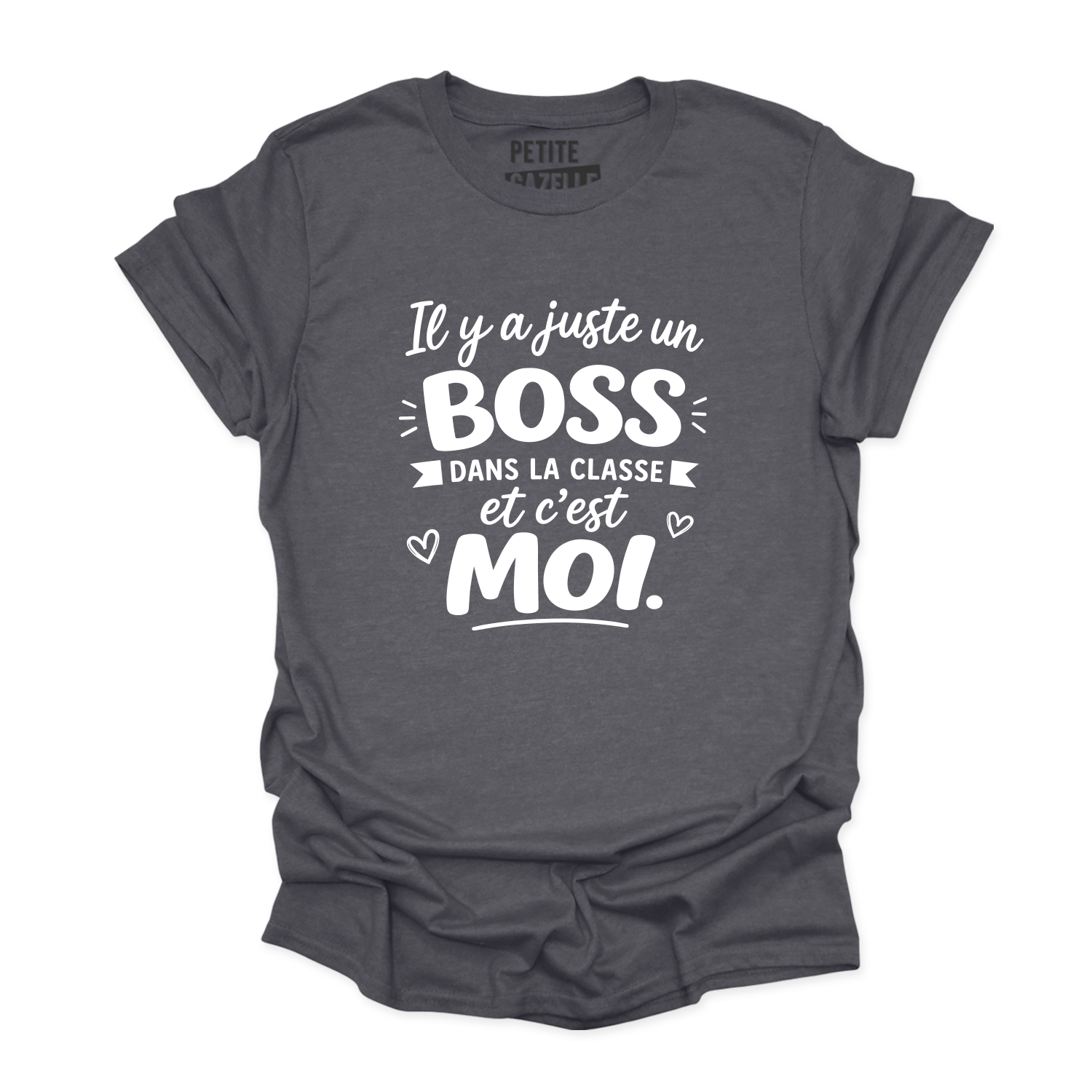 TSHIRT COL ROND | Il y a juste un boss dans la classe pis c'est moi