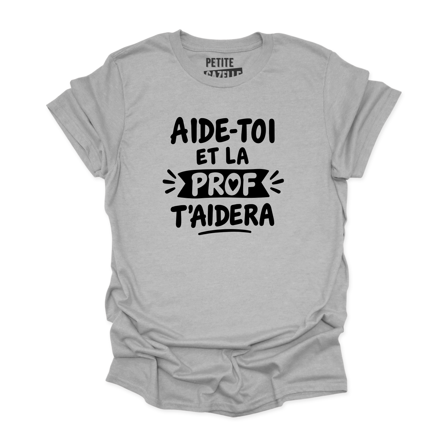 T-SHIRT COL ROND | Aide-toi et la prof t'aidera