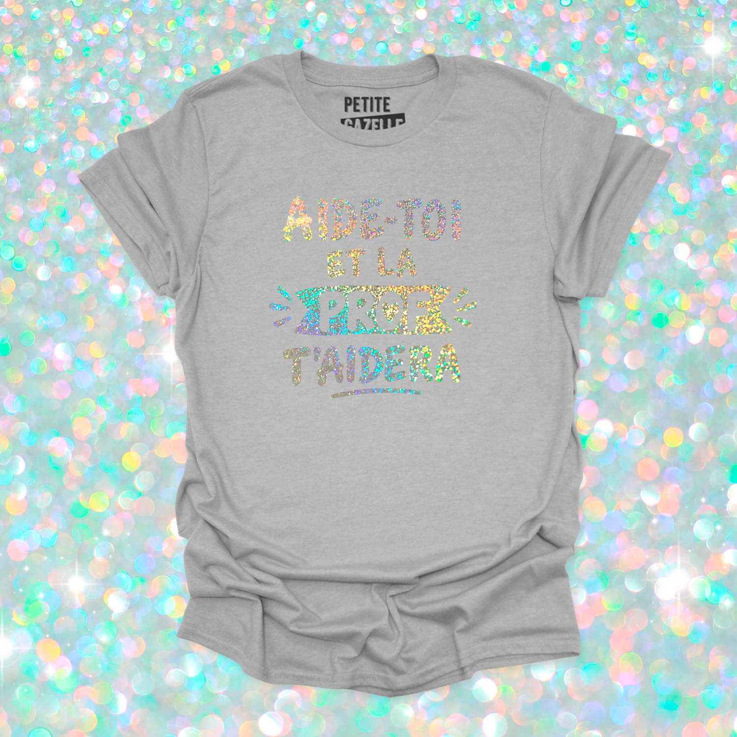 T-SHIRT COL ROND | Aide-toi et la prof t'aidera (Holographique)