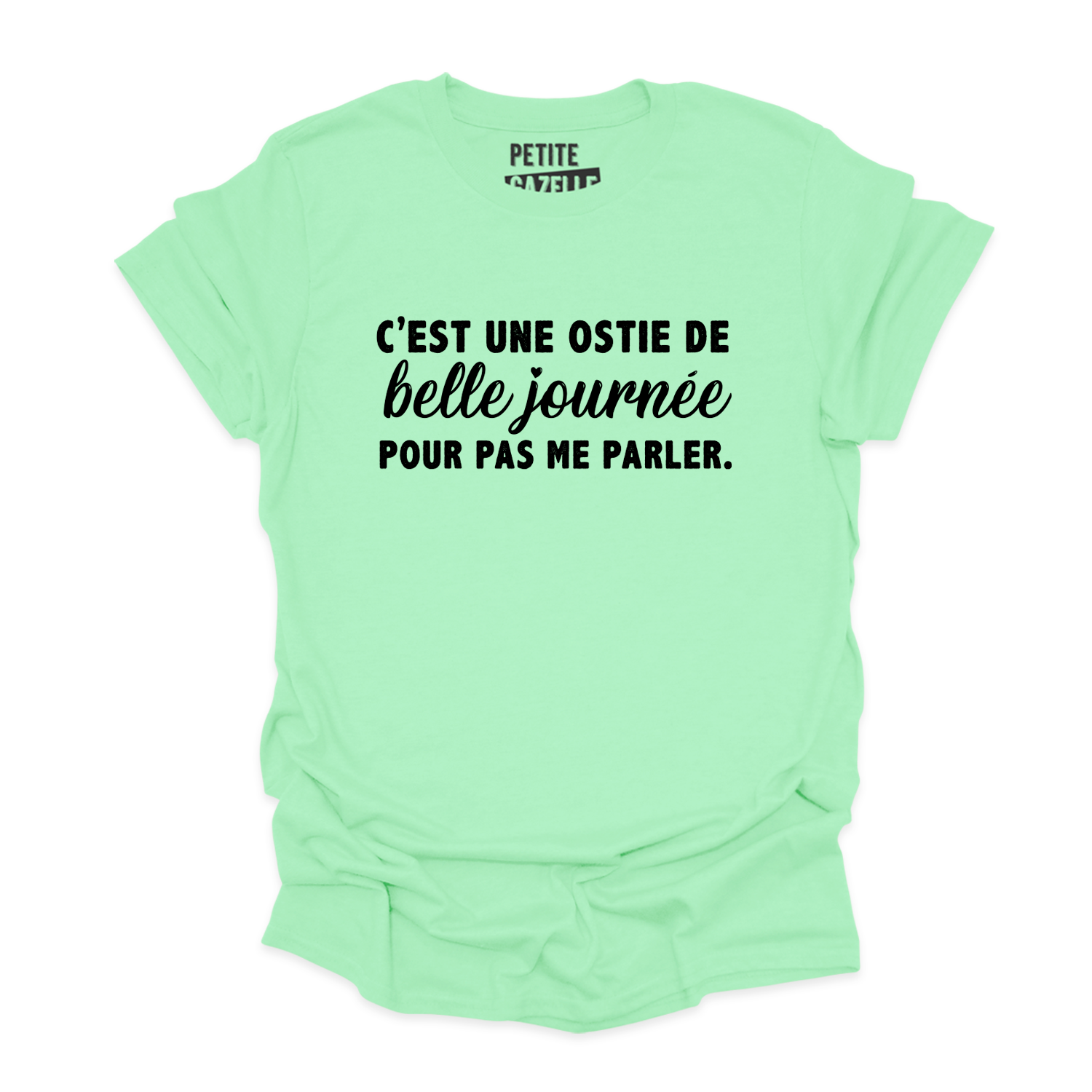 TSHIRT COL ROND | C'est une ostie de belle journée pour pas me parler