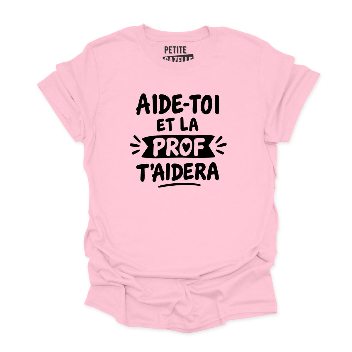 T-SHIRT COL ROND | Aide-toi et la prof t'aidera