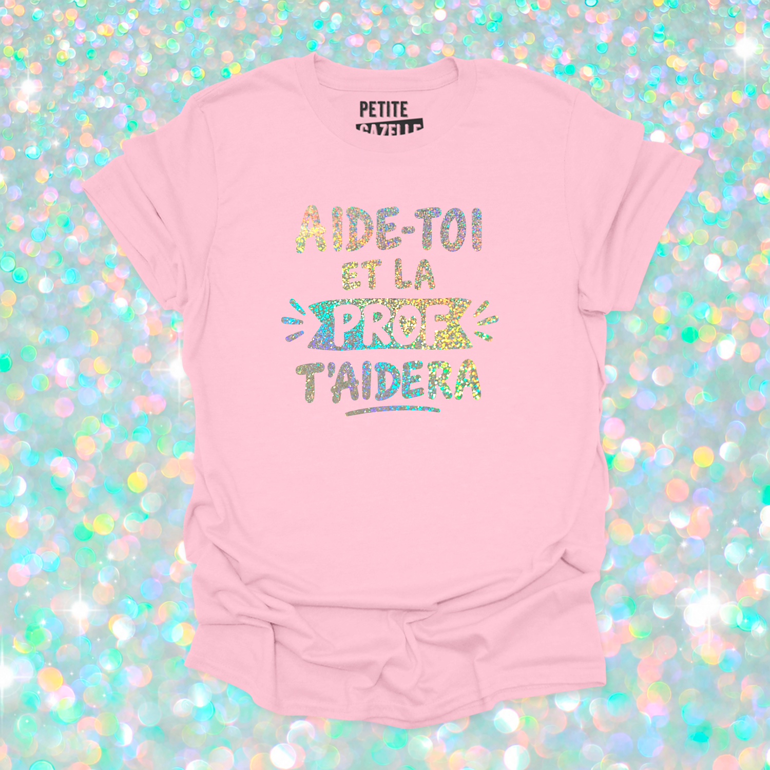 T-SHIRT COL ROND | Aide-toi et la prof t'aidera (Holographique)