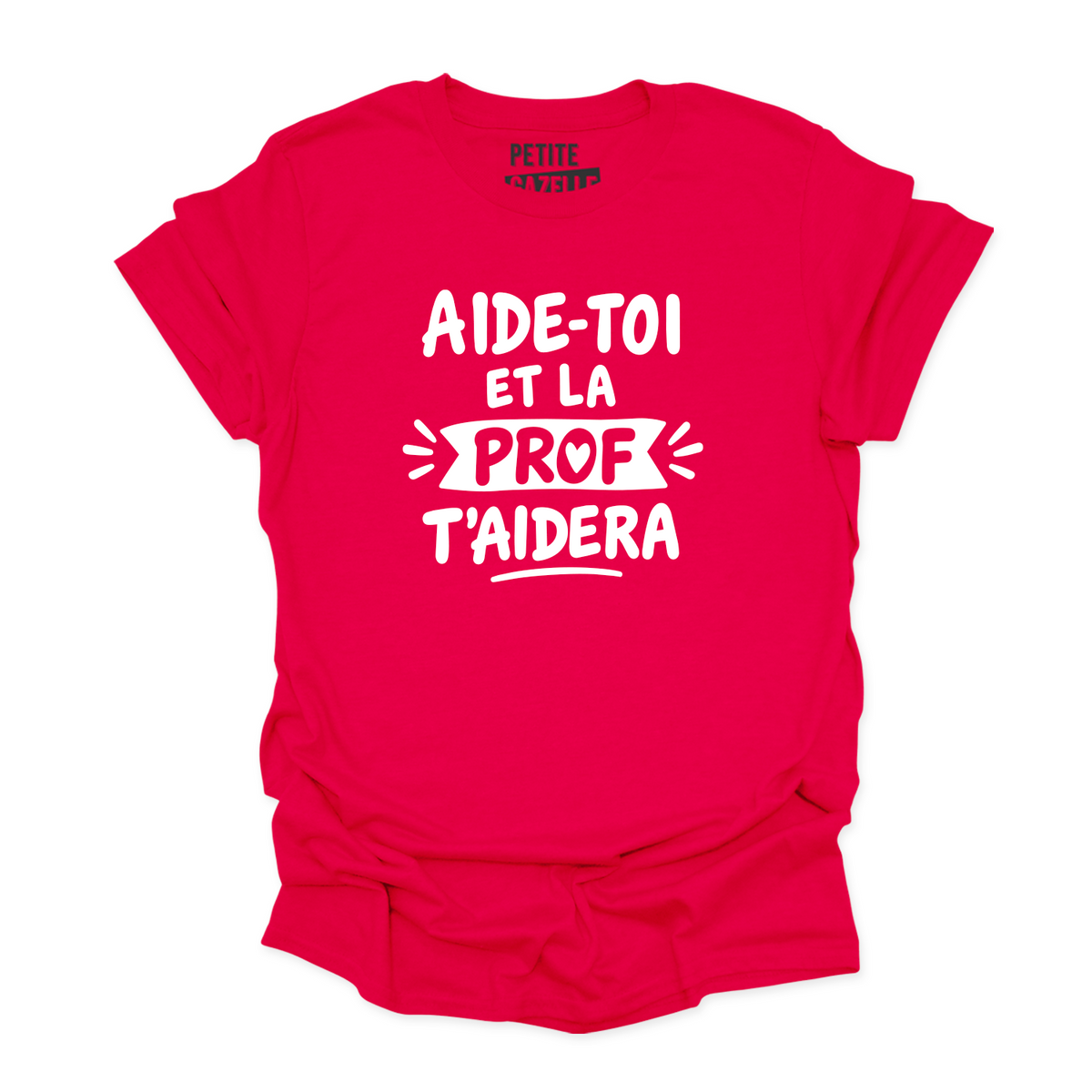 T-SHIRT COL ROND | Aide-toi et la prof t'aidera