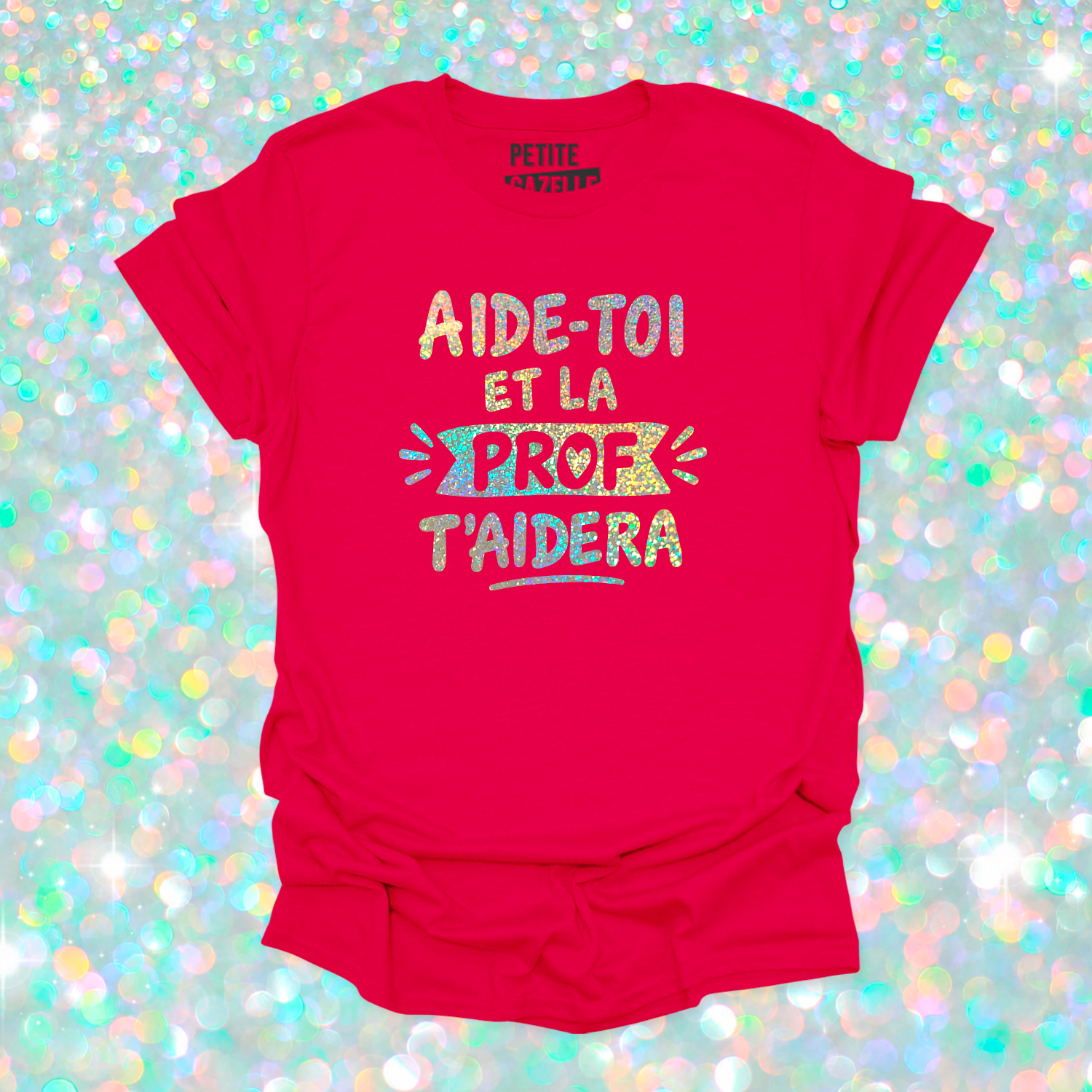 T-SHIRT COL ROND | Aide-toi et la prof t'aidera (Holographique)