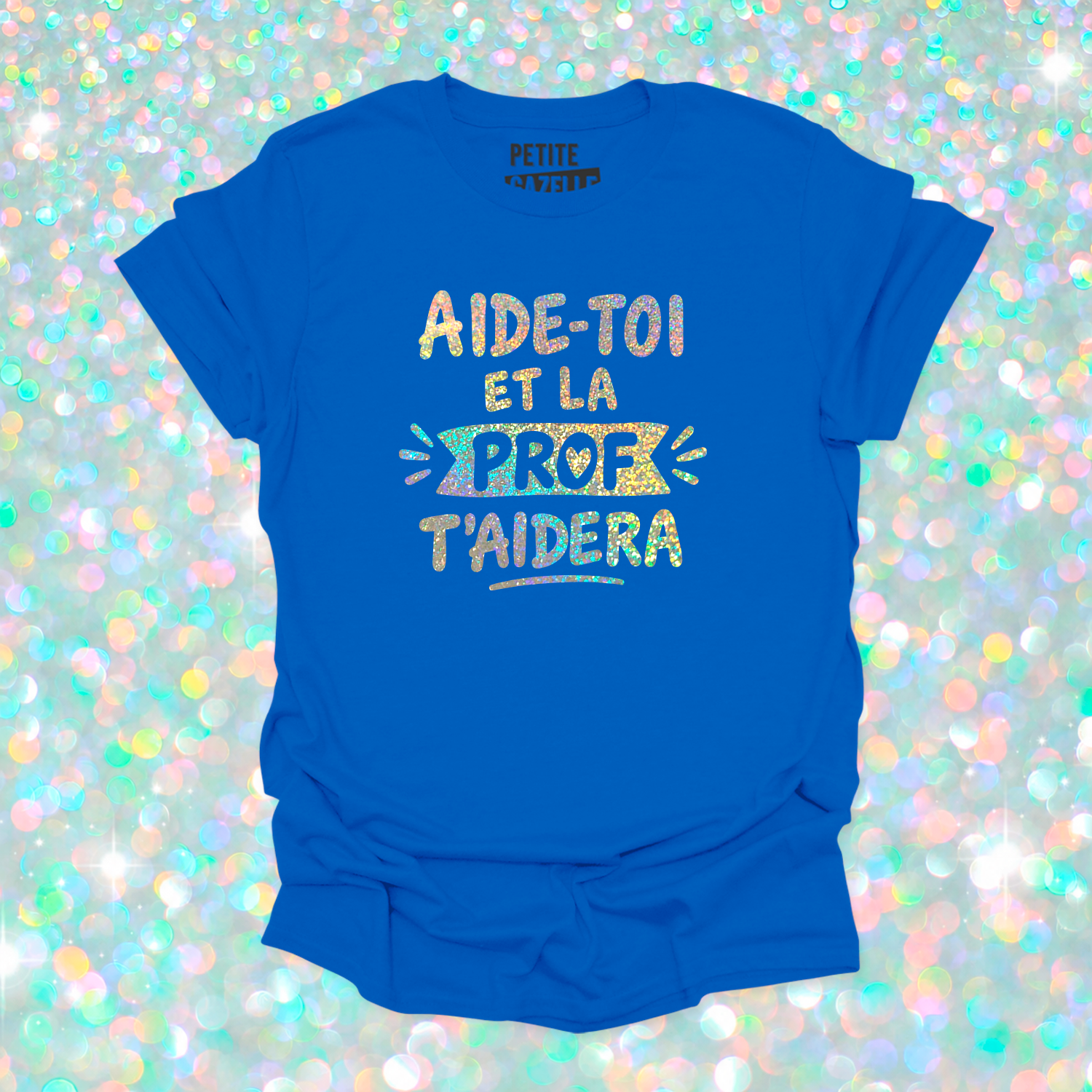 T-SHIRT COL ROND | Aide-toi et la prof t'aidera (Holographique)