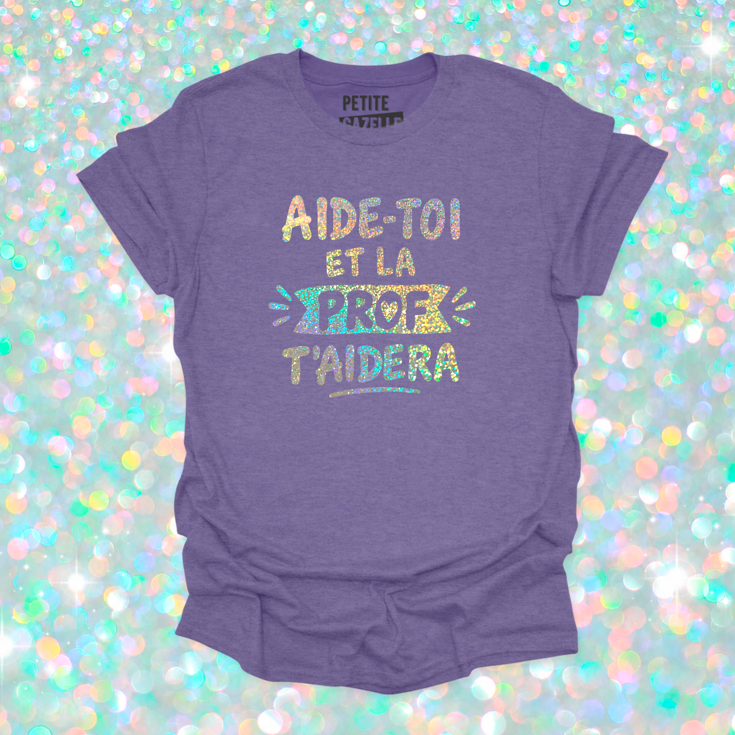 T-SHIRT COL ROND | Aide-toi et la prof t'aidera (Holographique)