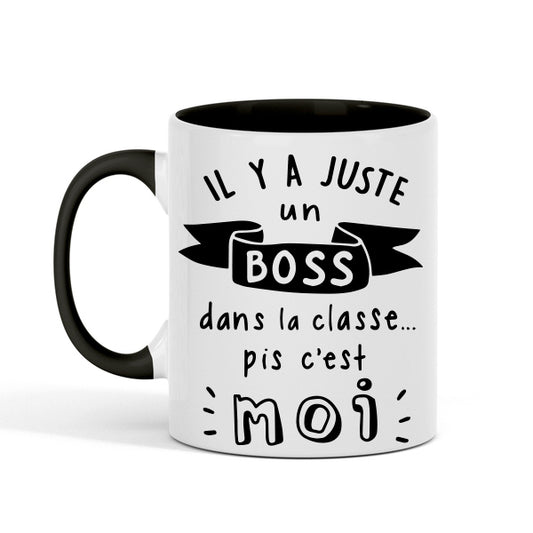 TASSE | Il y a juste un boss dans la classe pis c'est moi (Intérieur noir)