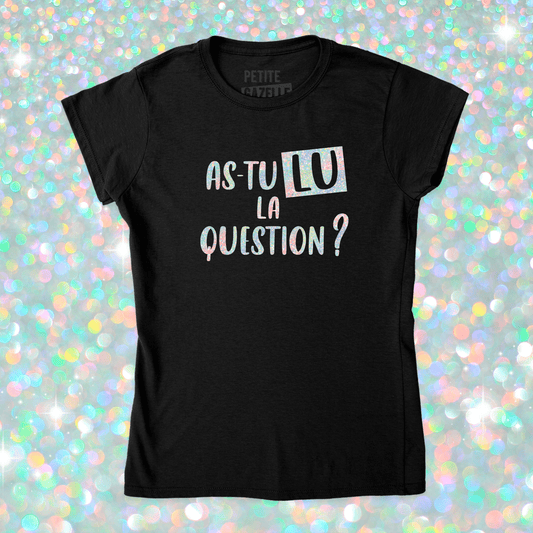 TSHIRT AJUSTÉ | As - tu lu la question ? (Holographique) - T-Shirt coupe ajustée - Petite Gazelle Atelier