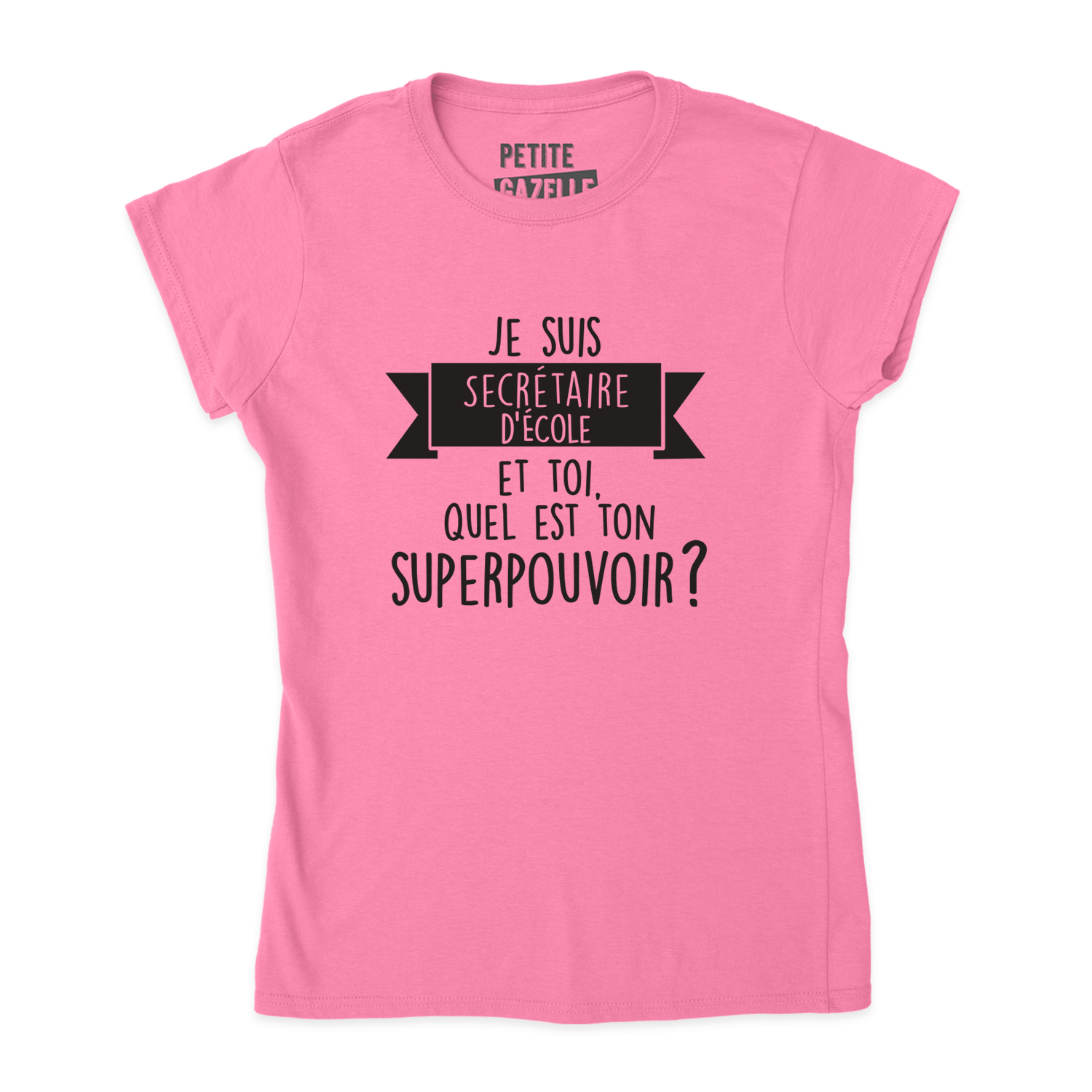TSHIRT AJUSTÉ | Je suis secrétaire d'école, et toi quel est ton superpouvoir ? - T-Shirt coupe ajustée - Petite Gazelle Atelier