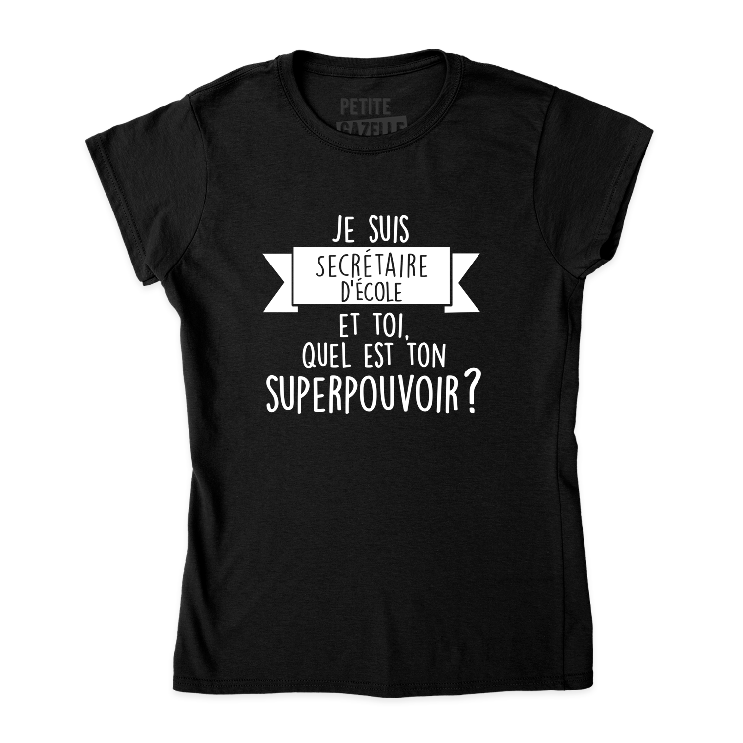 TSHIRT AJUSTÉ | Je suis secrétaire d'école, et toi quel est ton superpouvoir ? - T-Shirt coupe ajustée - Petite Gazelle Atelier