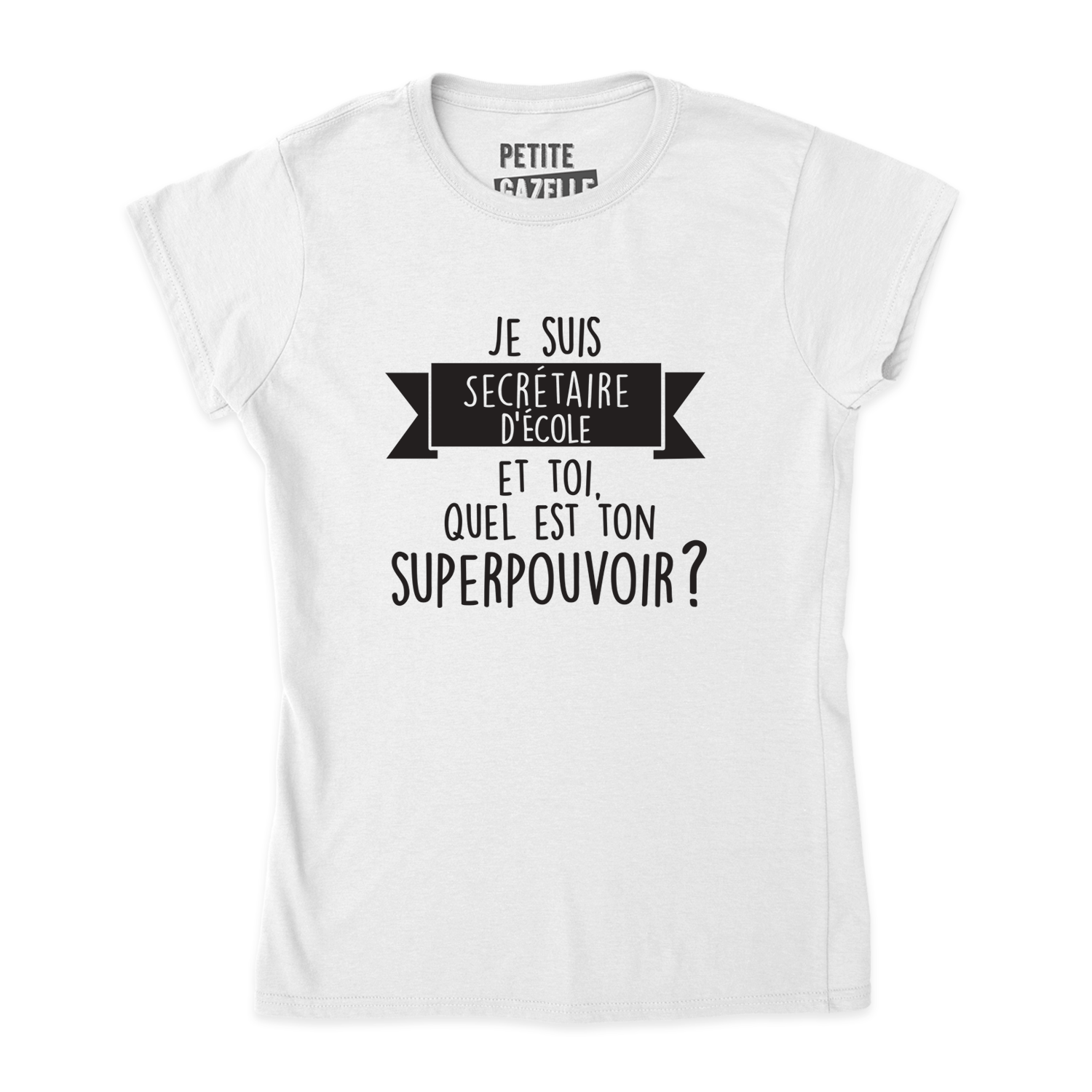TSHIRT AJUSTÉ | Je suis secrétaire d'école, et toi quel est ton superpouvoir ? - T-Shirt coupe ajustée - Petite Gazelle Atelier