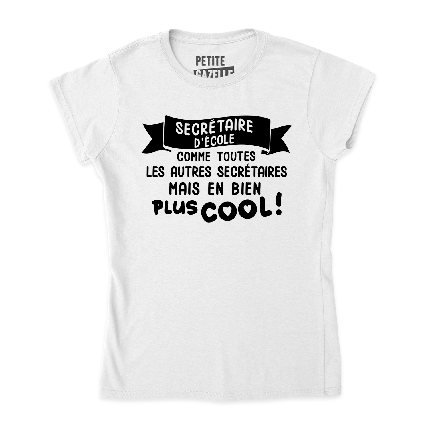 TSHIRT AJUSTÉ | Secrétaire d'école comme toutes les autres secrétaires - T-Shirt coupe ajustée - Petite Gazelle Atelier