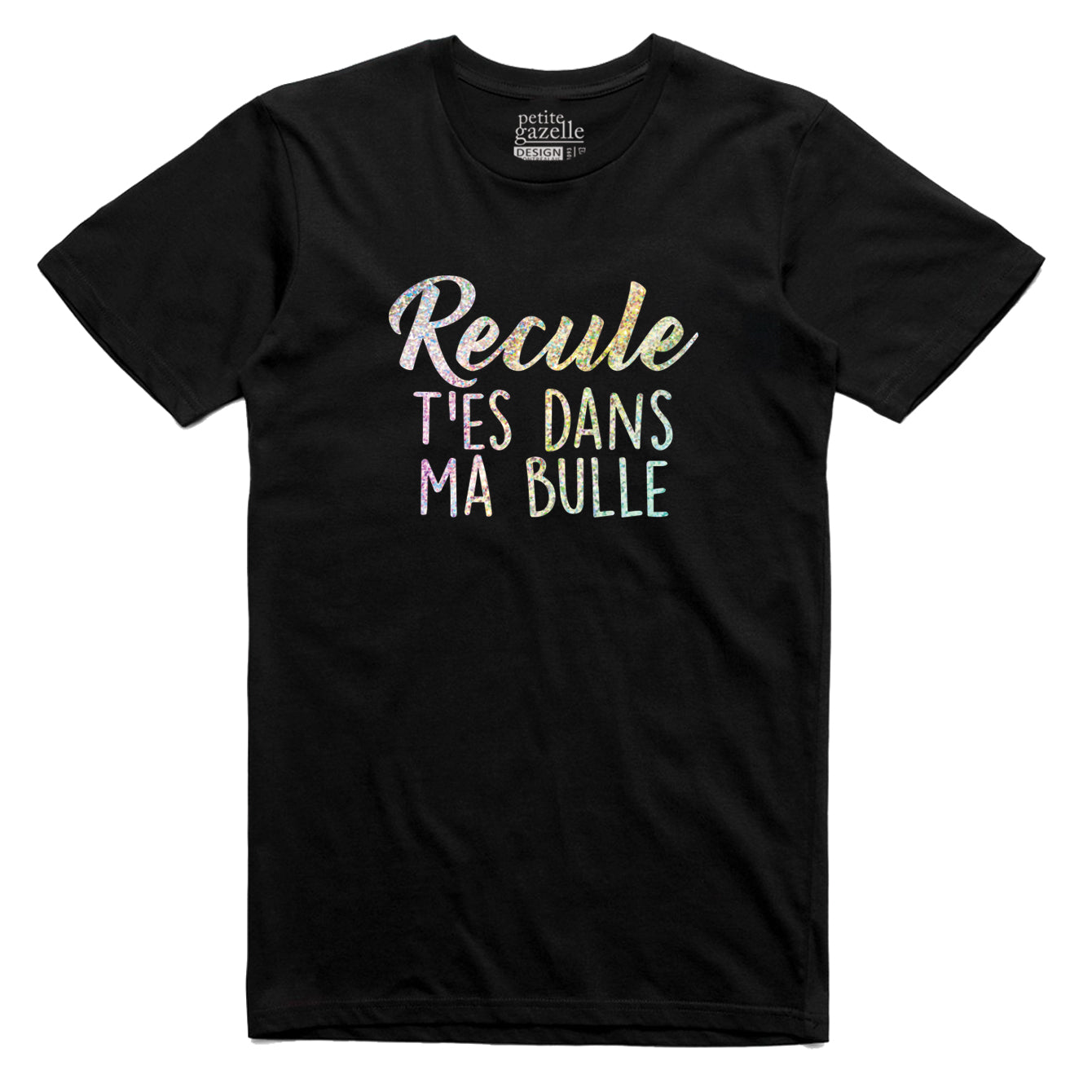 TSHIRT COL ROND | Holographique Recule t'es dans ma bulle