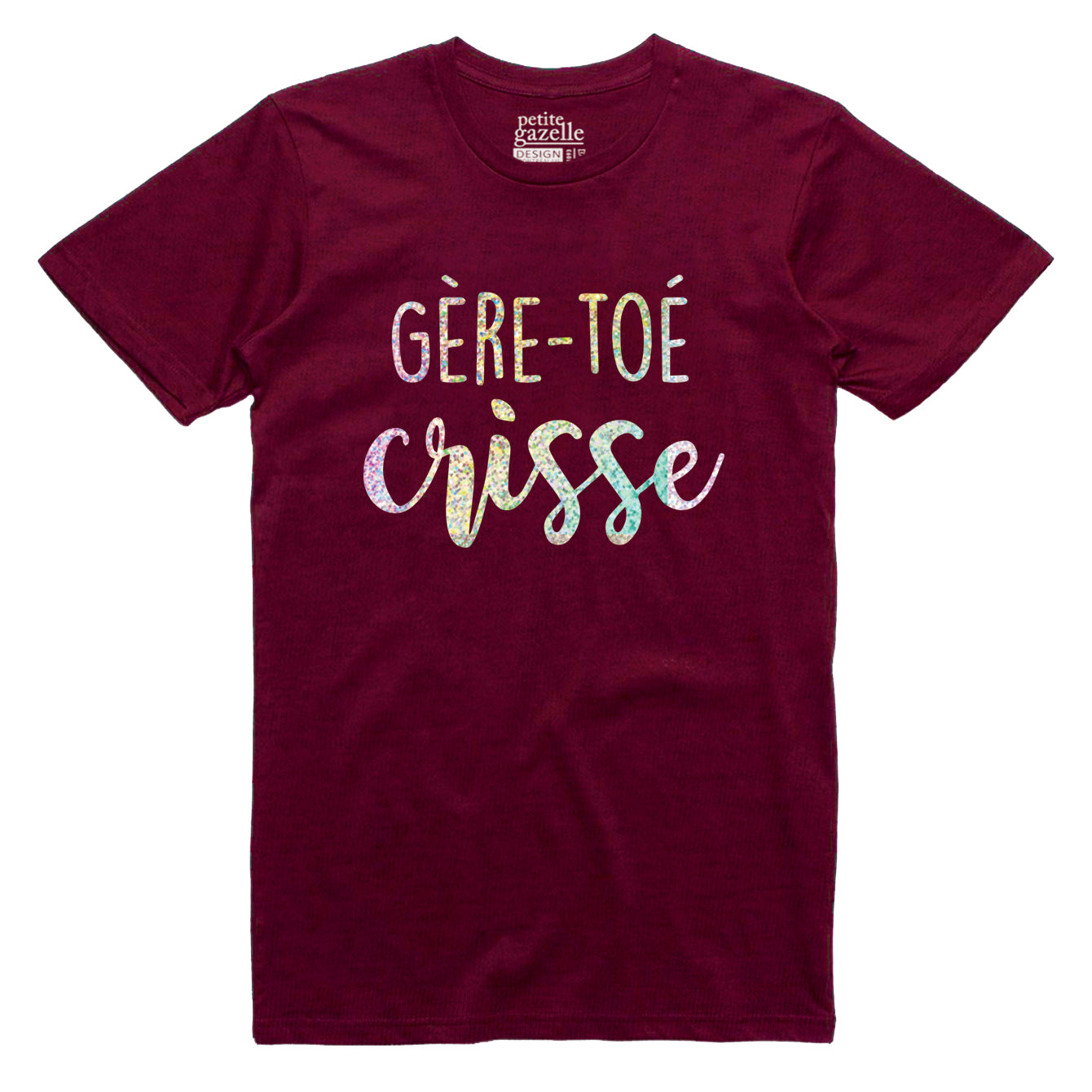 TSHIRT COL ROND | Holographique Gère-toé crisse