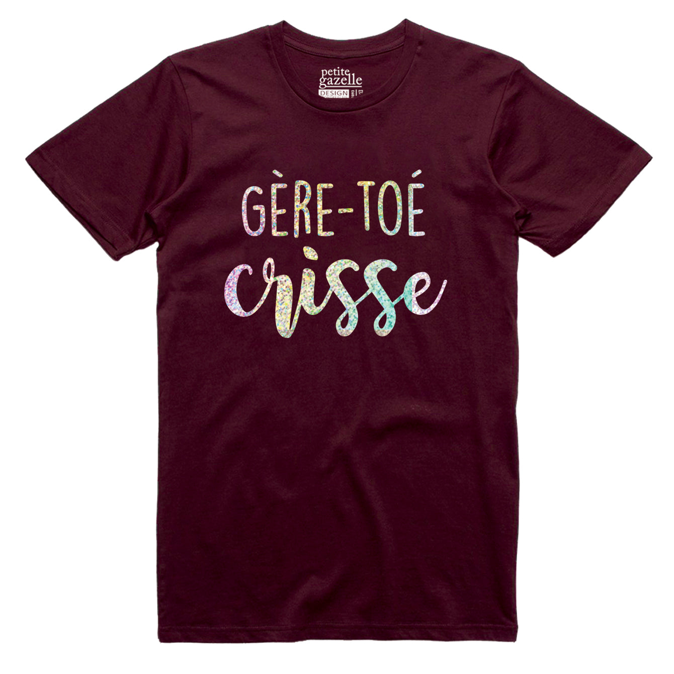 TSHIRT COL ROND | Holographique Gère-toé crisse