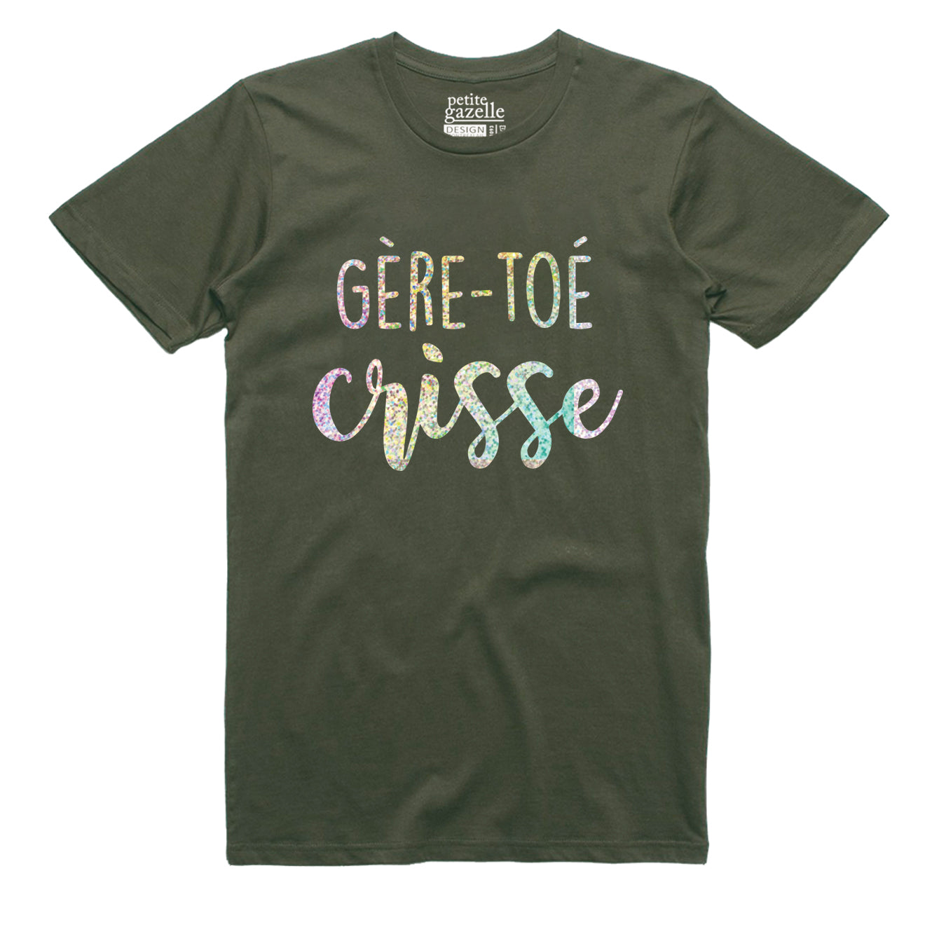 TSHIRT COL ROND | Holographique Gère-toé crisse