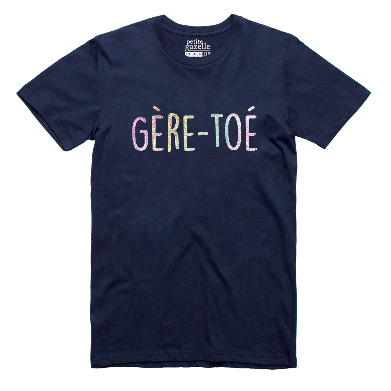 TSHIRT COL ROND | Holographique Gère-toé