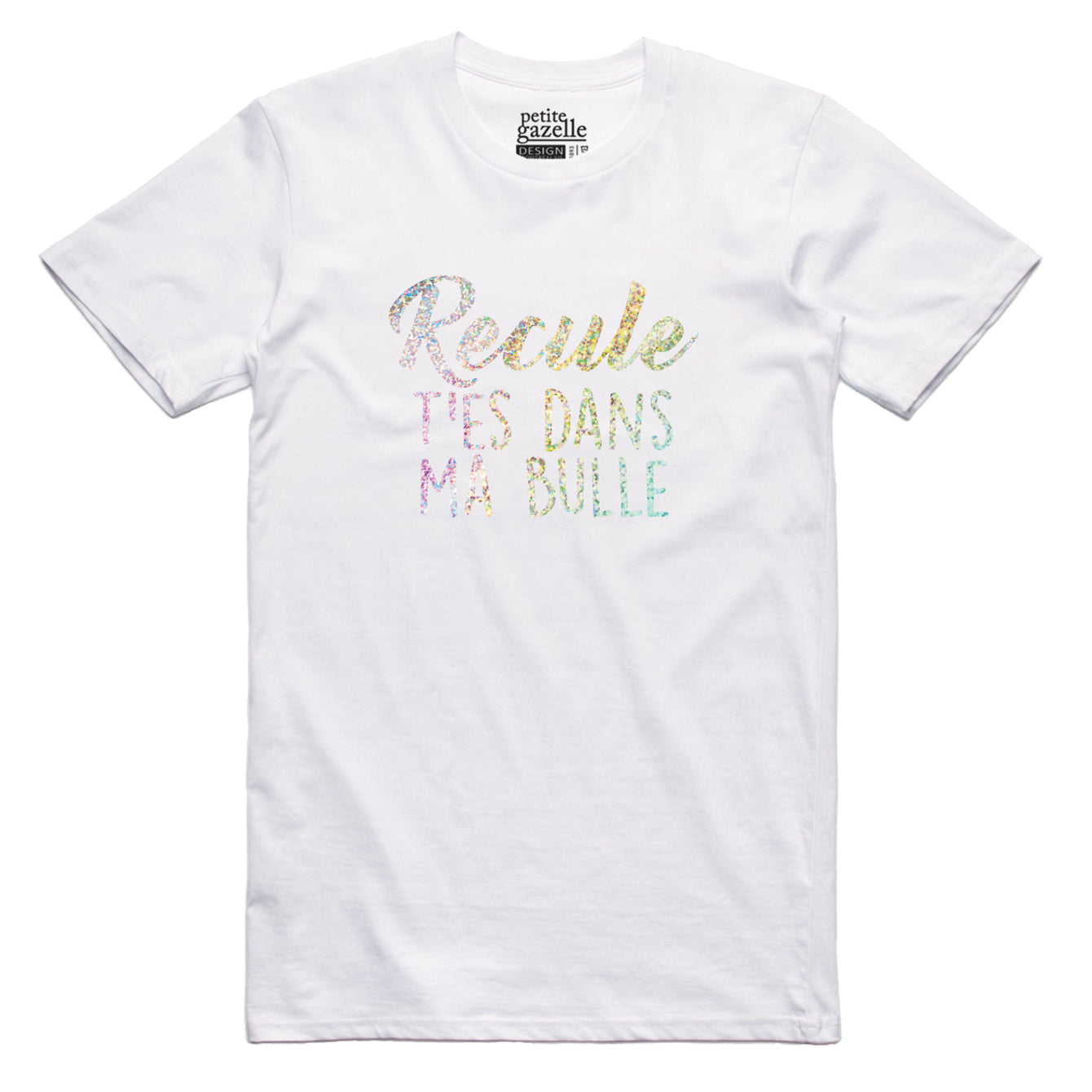 TSHIRT COL ROND | Holographique Recule t'es dans ma bulle