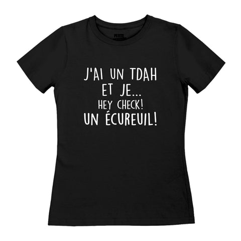 TSHIRT AJUSTÉ | J'ai un TDAH et je... hey check! Un écureuil!