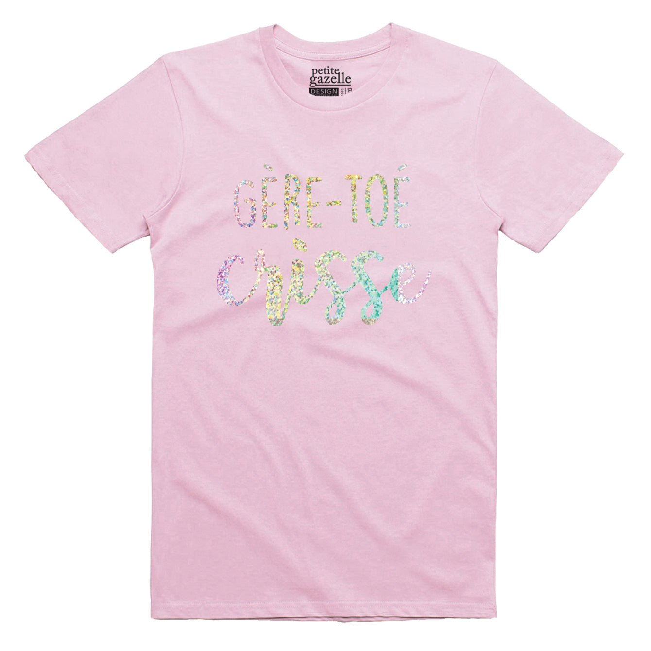 TSHIRT COL ROND | Holographique Gère-toé crisse