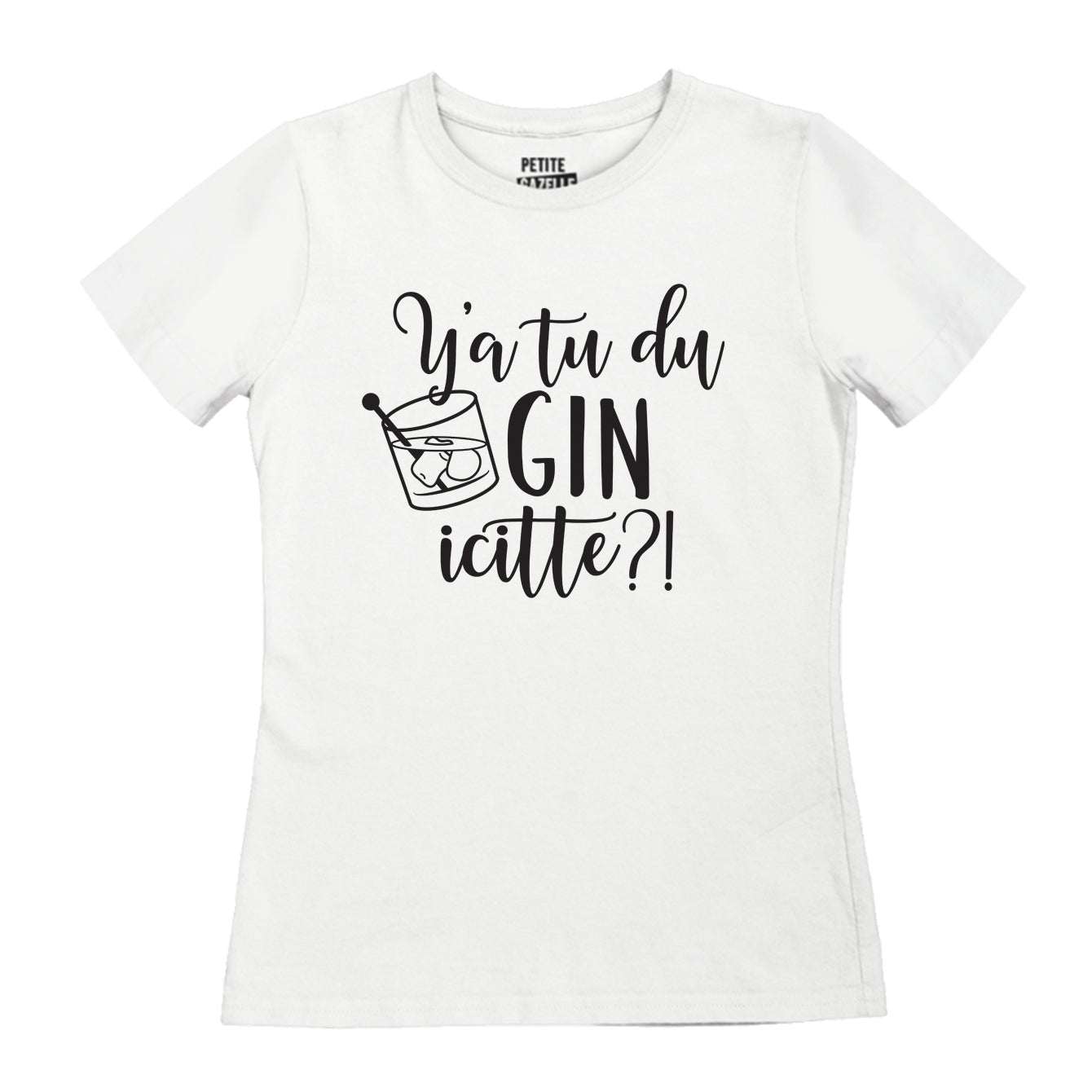 TSHIRT AJUSTÉ | Y'a tu du gin icitte?!