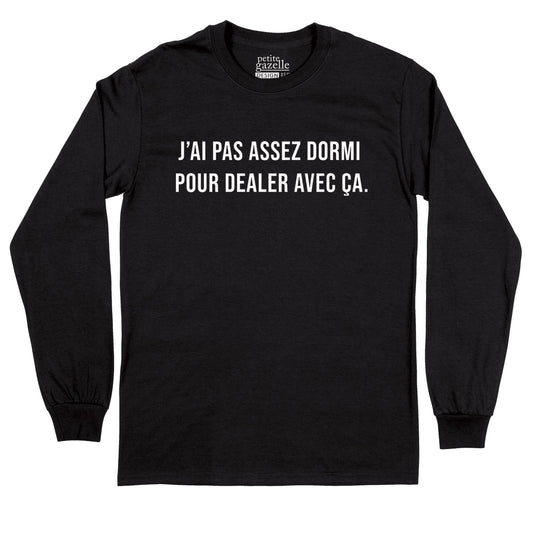 T-Shirt à manches longues | J'ai pas assez dormi pour dealer avec ça - T-Shirt à manches longues - Petite Gazelle Atelier